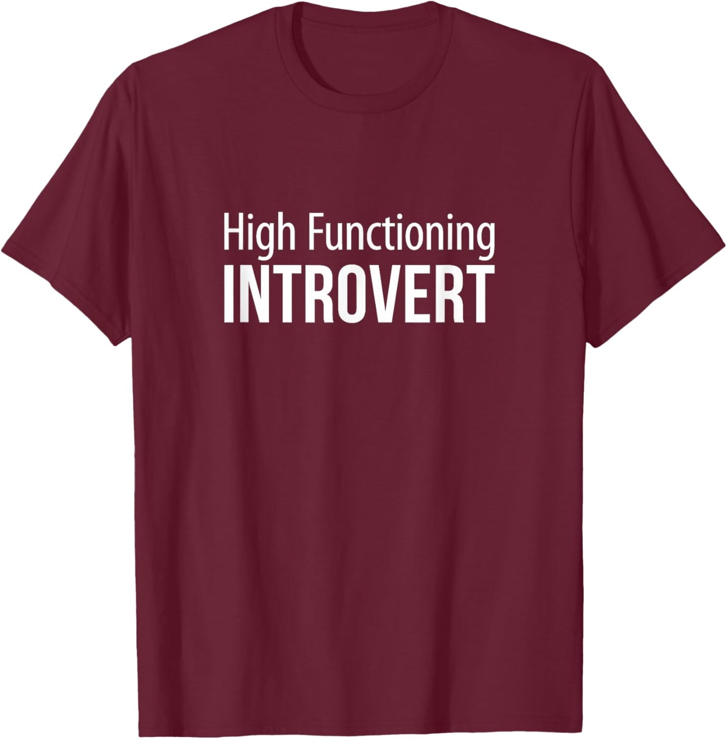 High Functioning Introvert T-Shirt - T-Shirt | Maroon