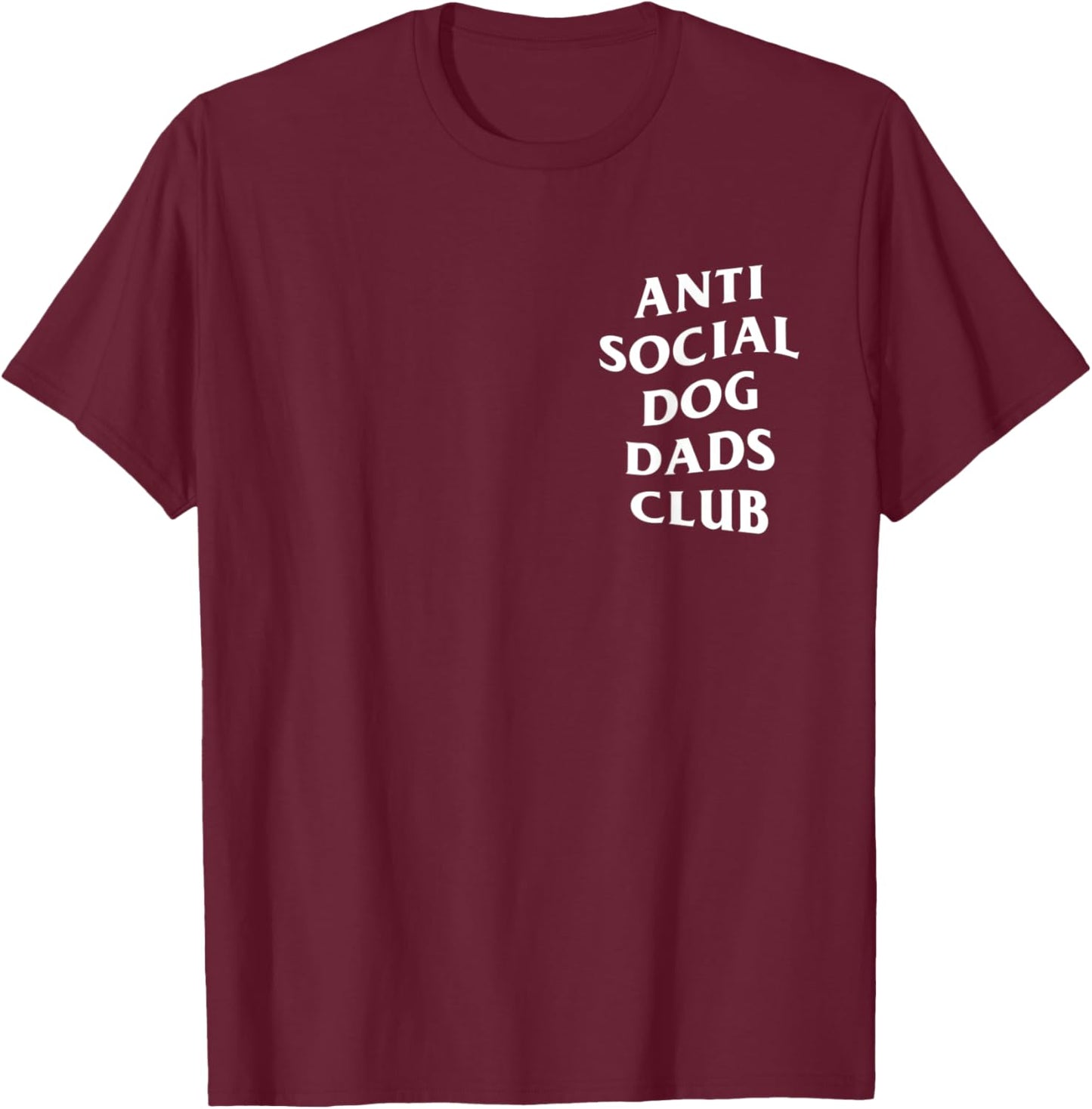 Anti social dog dads club, funny introvert father dog lover Men T-Shirt - T-Shirt | Maroon