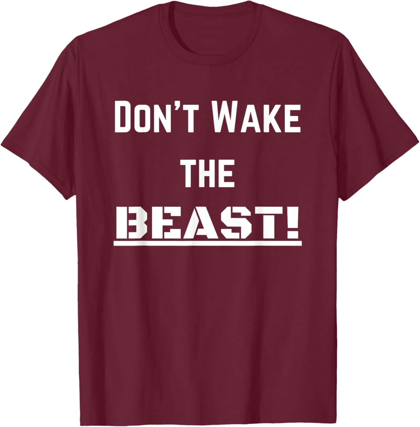 Don't Wake The BEAST! T-Shirt - T-Shirt | Maroon