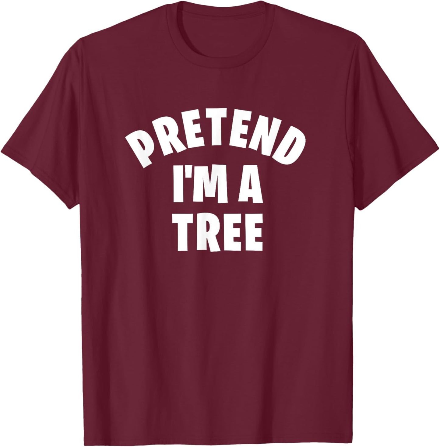 Pretend I'm a Tree Funny Matching Halloween Costume Party T-Shirt - T-Shirt | Maroon