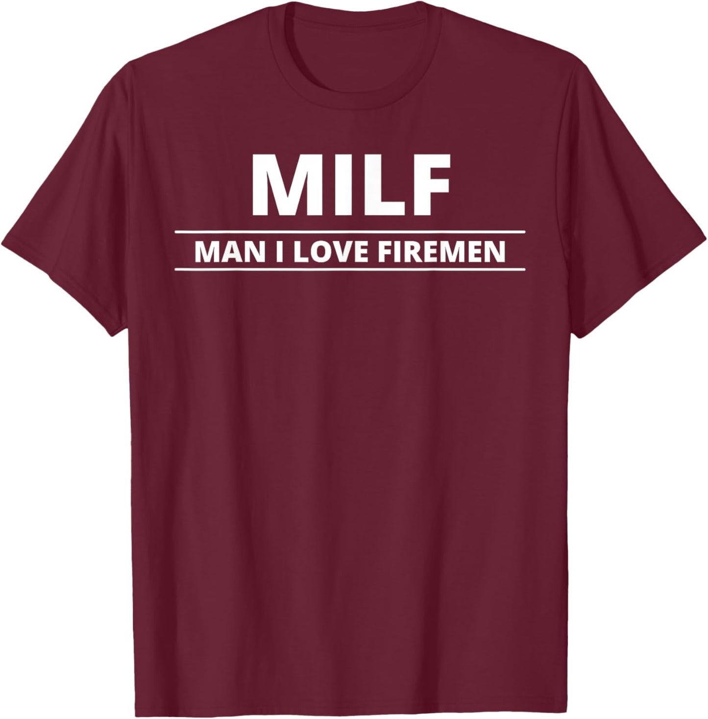 MILF - Man I Love Firemen T-Shirt - T-Shirt | Maroon