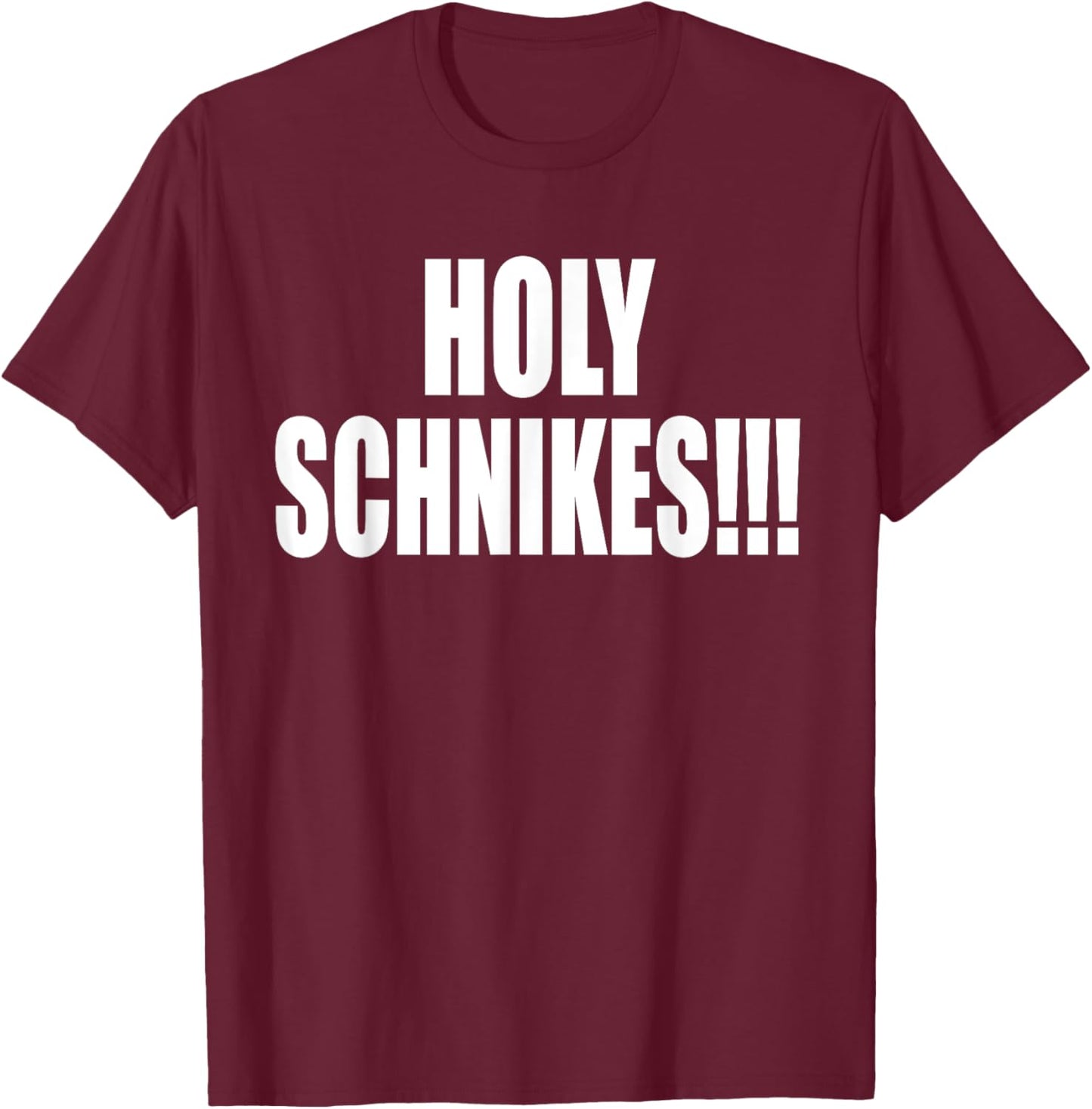 Holy Schnikes!!! A Memorable Trivia Saying Quote A Favorite T-Shirt - T-Shirt | Maroon