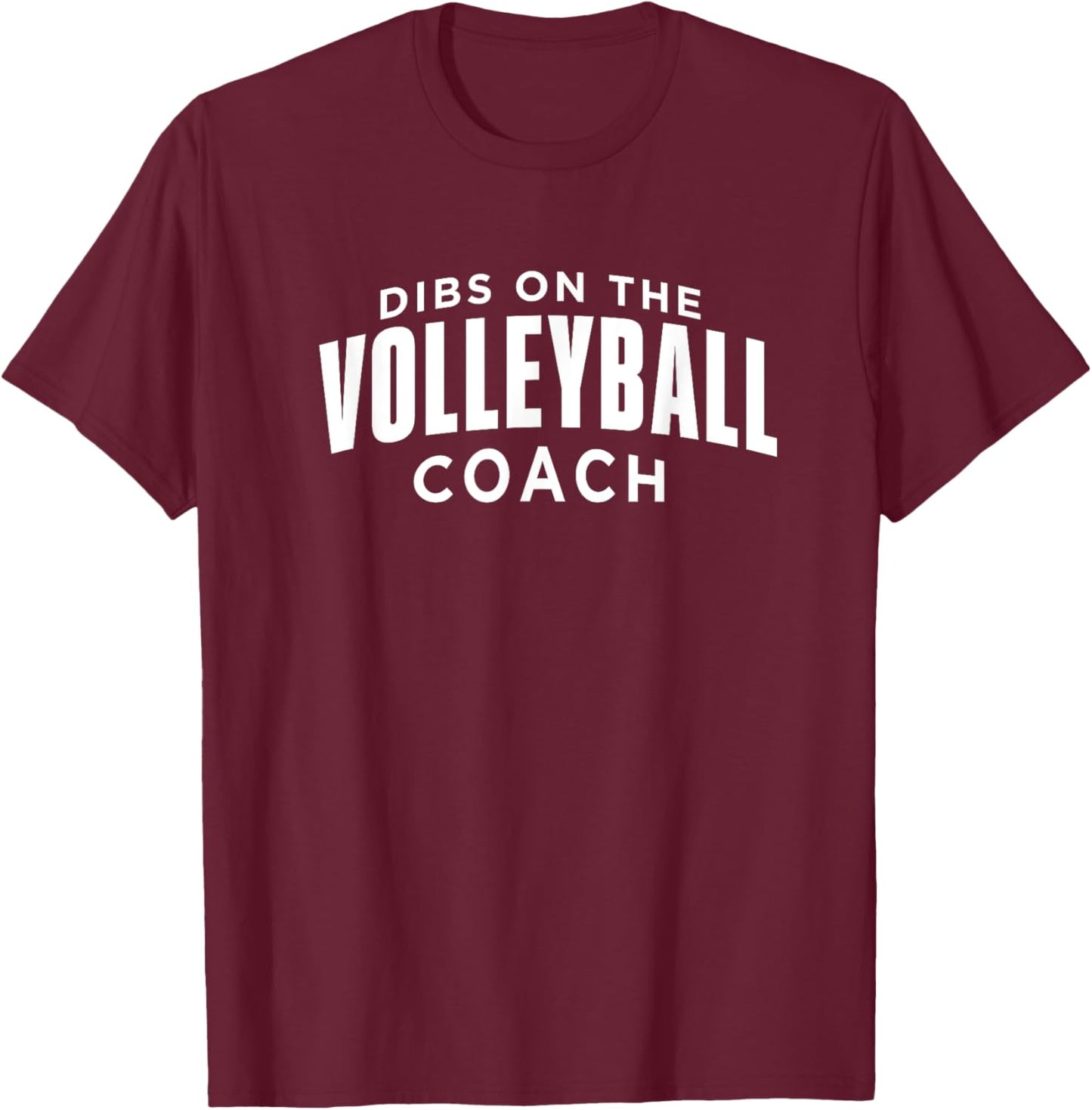 Dibs on the Volleyball Coach Funny Volleyball Coach Humor T-Shirt - T-Shirt | Maroon