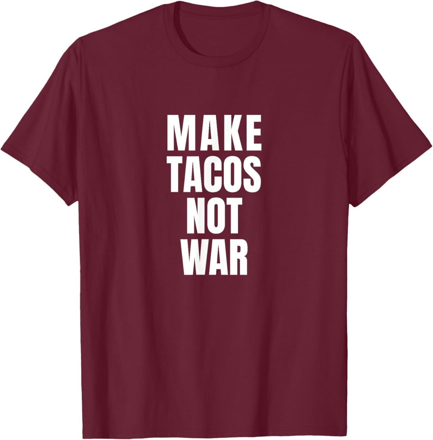 Make Tacos Not War T-Shirt - T-Shirt | Maroon