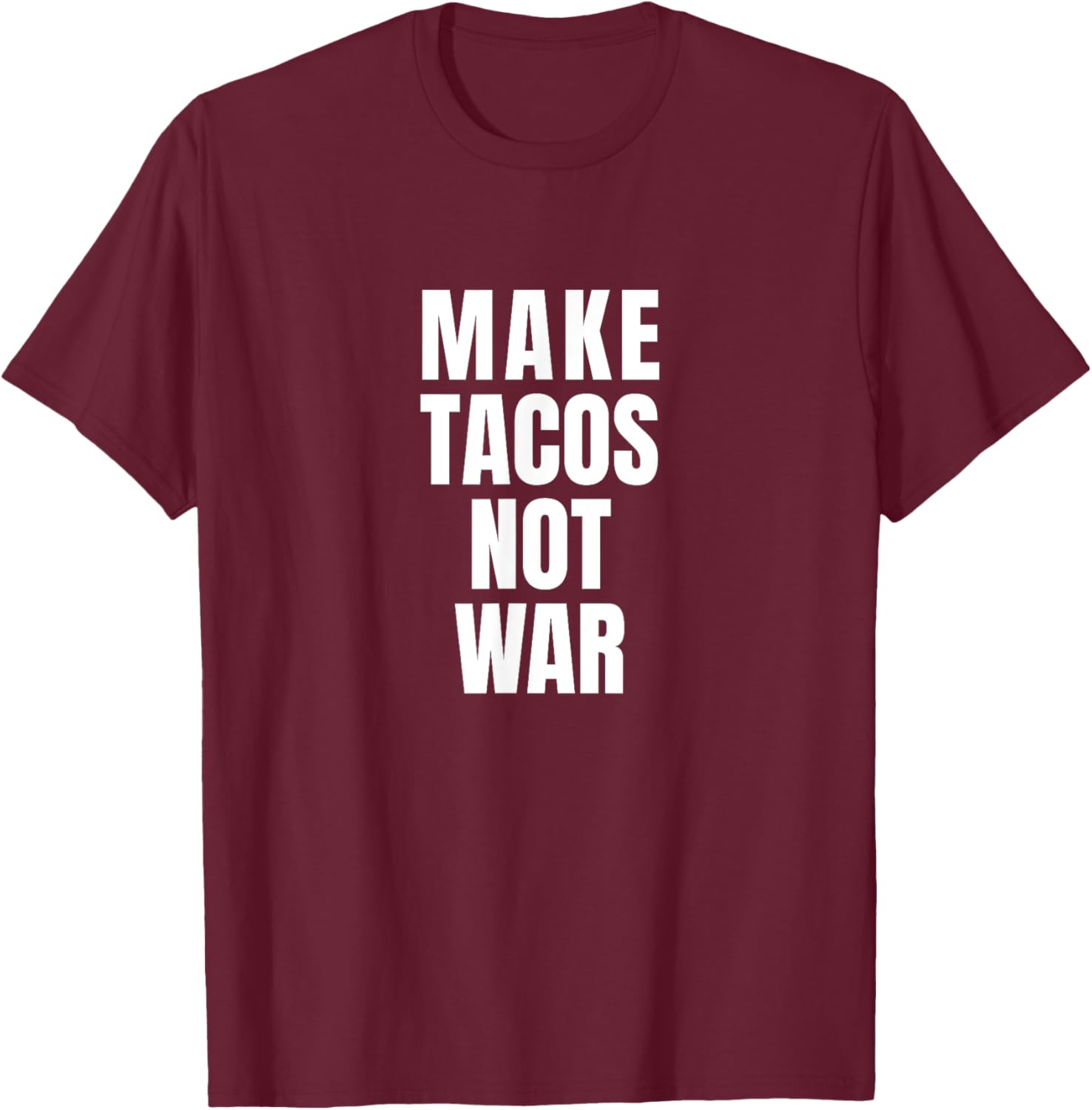 Make Tacos Not War T-Shirt - T-Shirt | Maroon