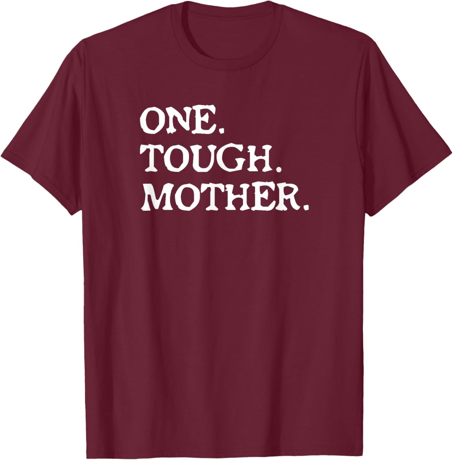 One Tough Mother - Mom Strong Fitness T-Shirt - T-Shirt | Maroon