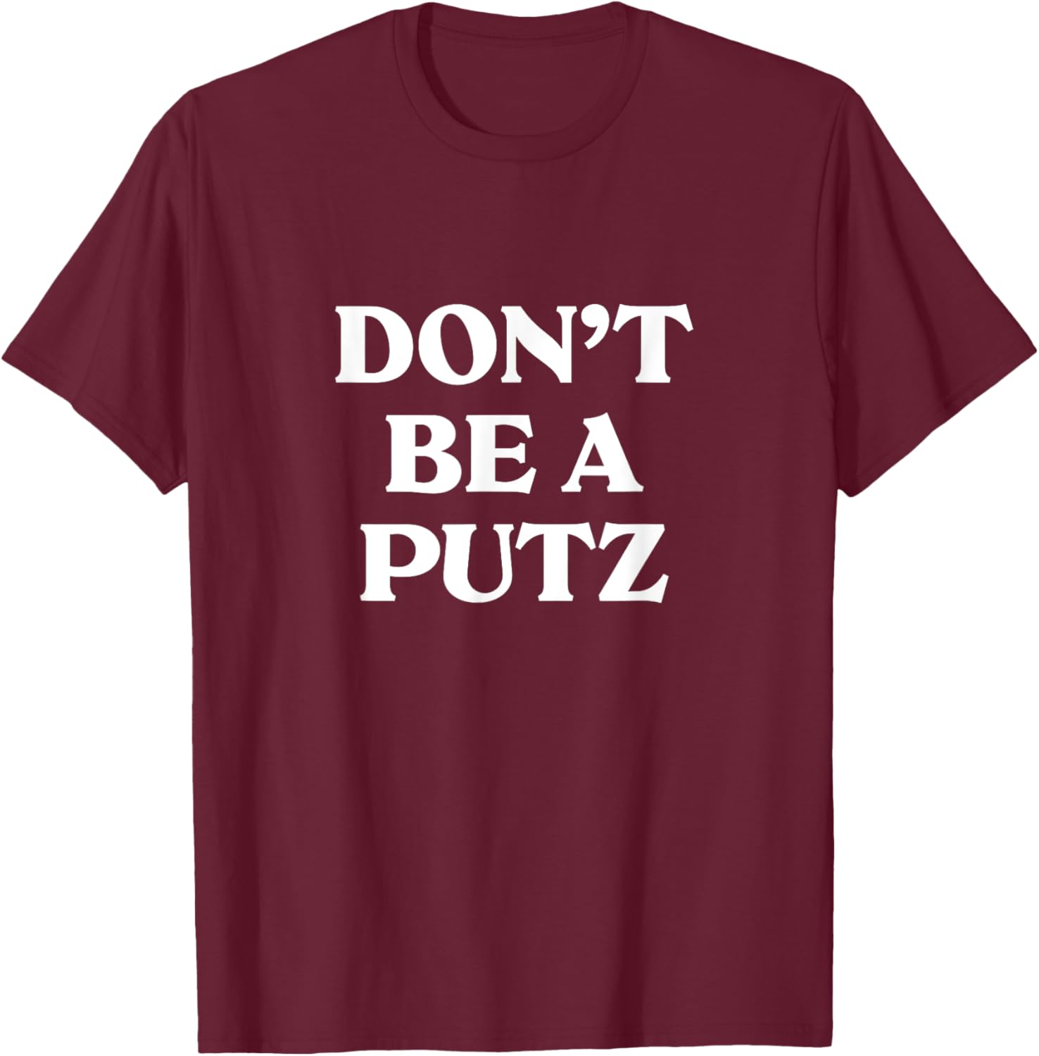 Don't Be A Putz funny jewish yiddish Slang Hebrew Israel T-Shirt - T-Shirt | Maroon