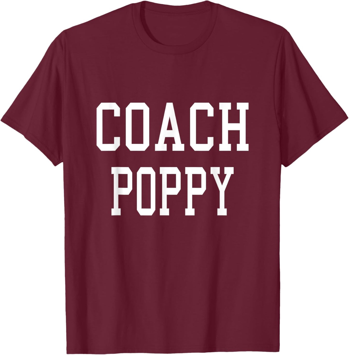 Coach Poppy Custom Football Soccer Baseball Team T-Shirt - T-Shirt | Maroon