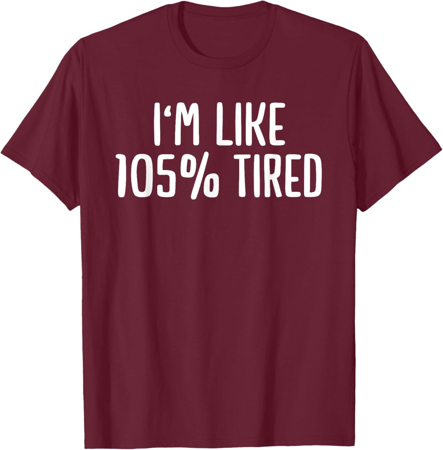 Funny Tired Nurse Doctor Humor T-Shirt - T-Shirt | Maroon