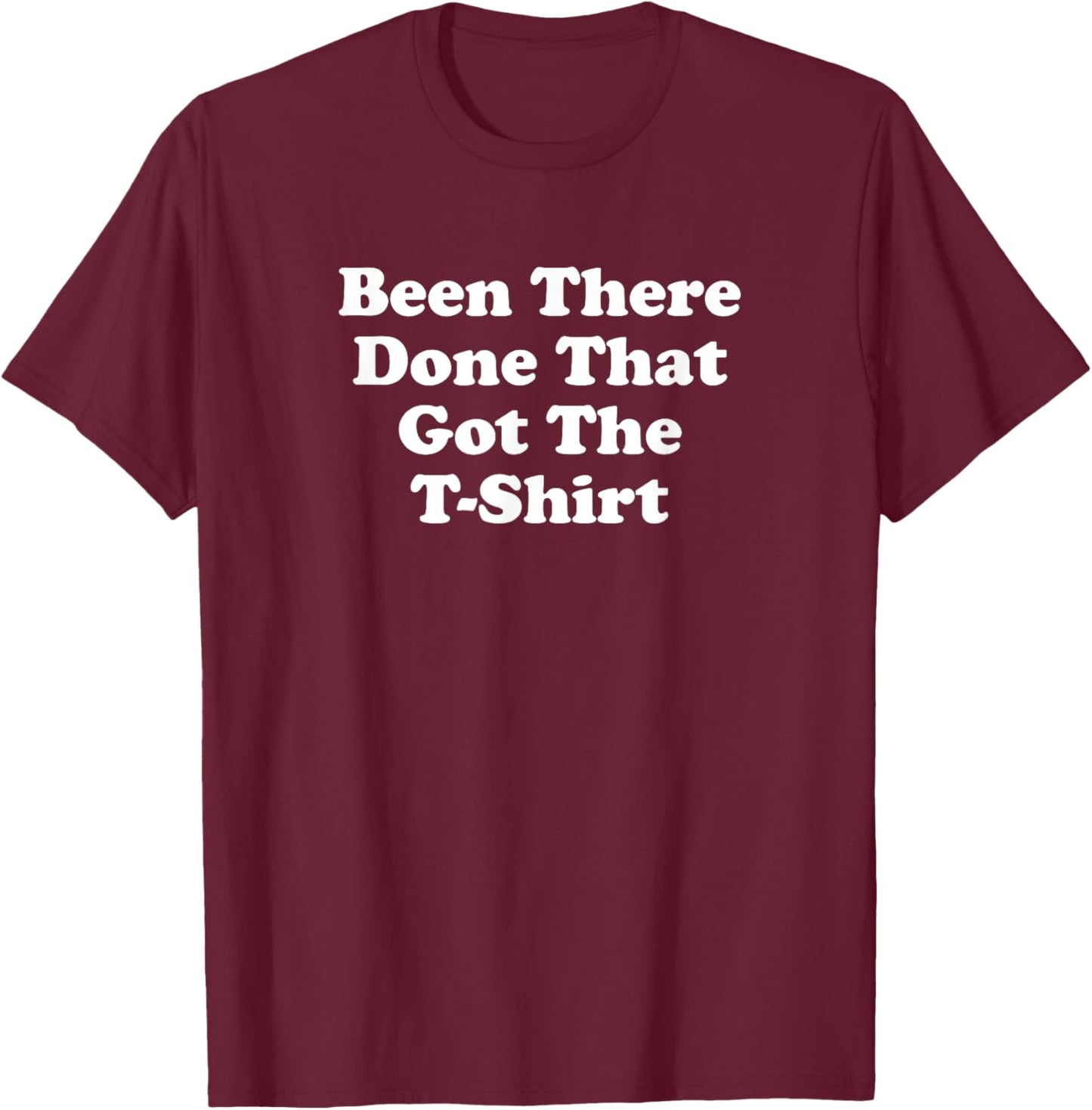 Been There Done That Got the Funny Vacation T-Shirt - T-Shirt | Maroon