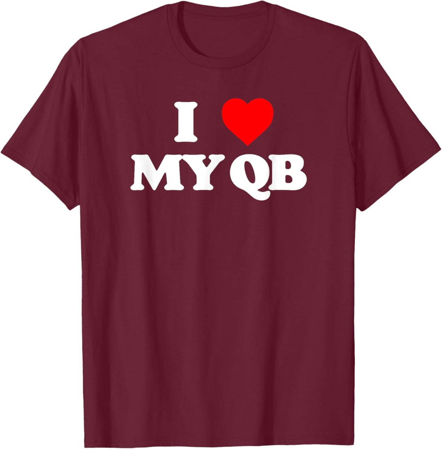 I Love my Quarterback QB Funny Offensive Line Football OL T-Shirt - T-Shirt | Maroon