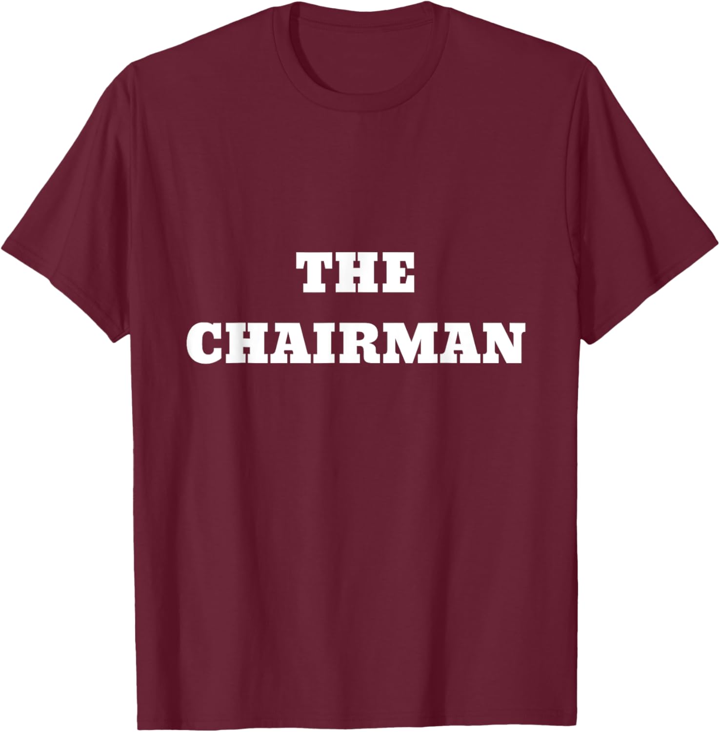 The Chairman Shirt T-Shirt - T-Shirt | Maroon