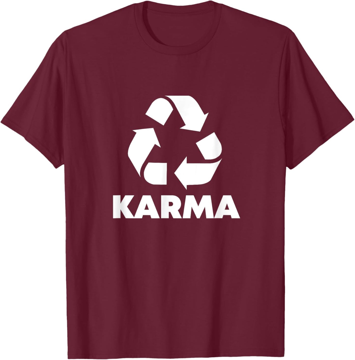 Karma What Goes Around Comes Around - Funny Recycle Graphic T-Shirt - T-Shirt | Maroon