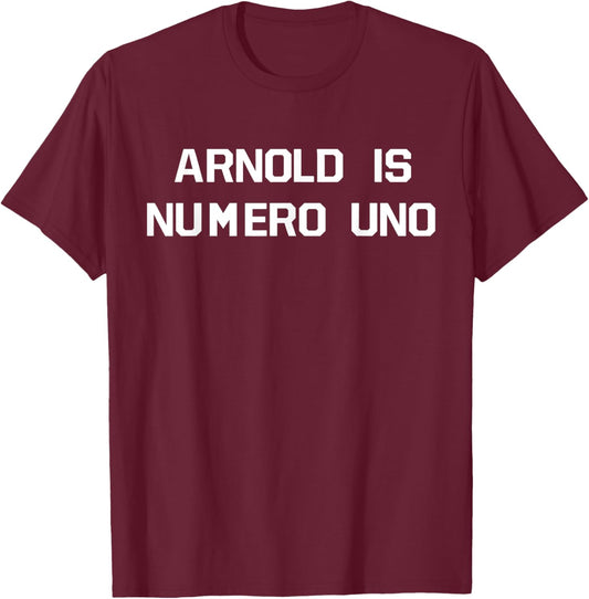 Arnold Is Numero Uno T-Shirt - T-Shirt | Maroon