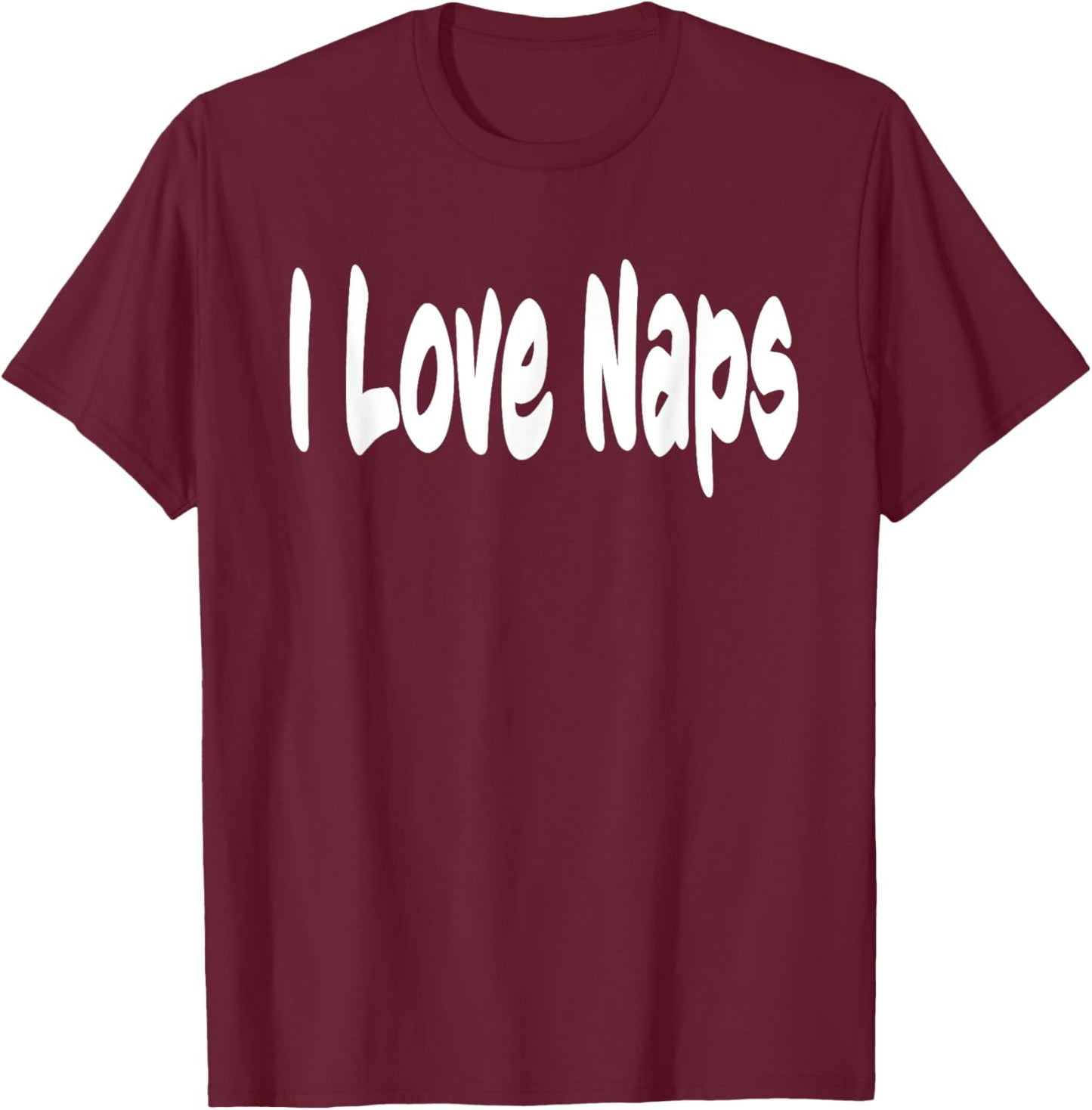 I Love Naps T Shirt Insomnia Women Men Teen Graphic Novelty T-Shirt - T-Shirt | Maroon