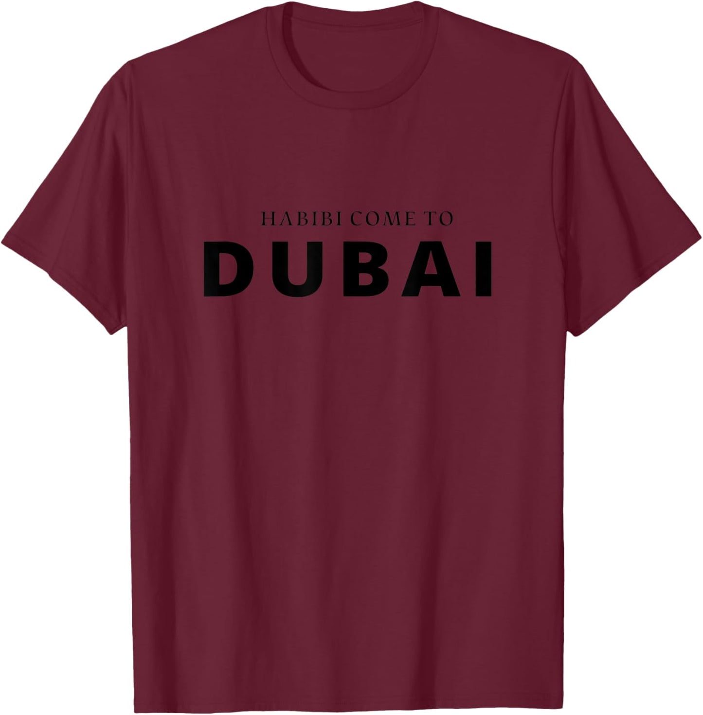 Habibi Come To Dubai T-Shirt - T-Shirt | Maroon