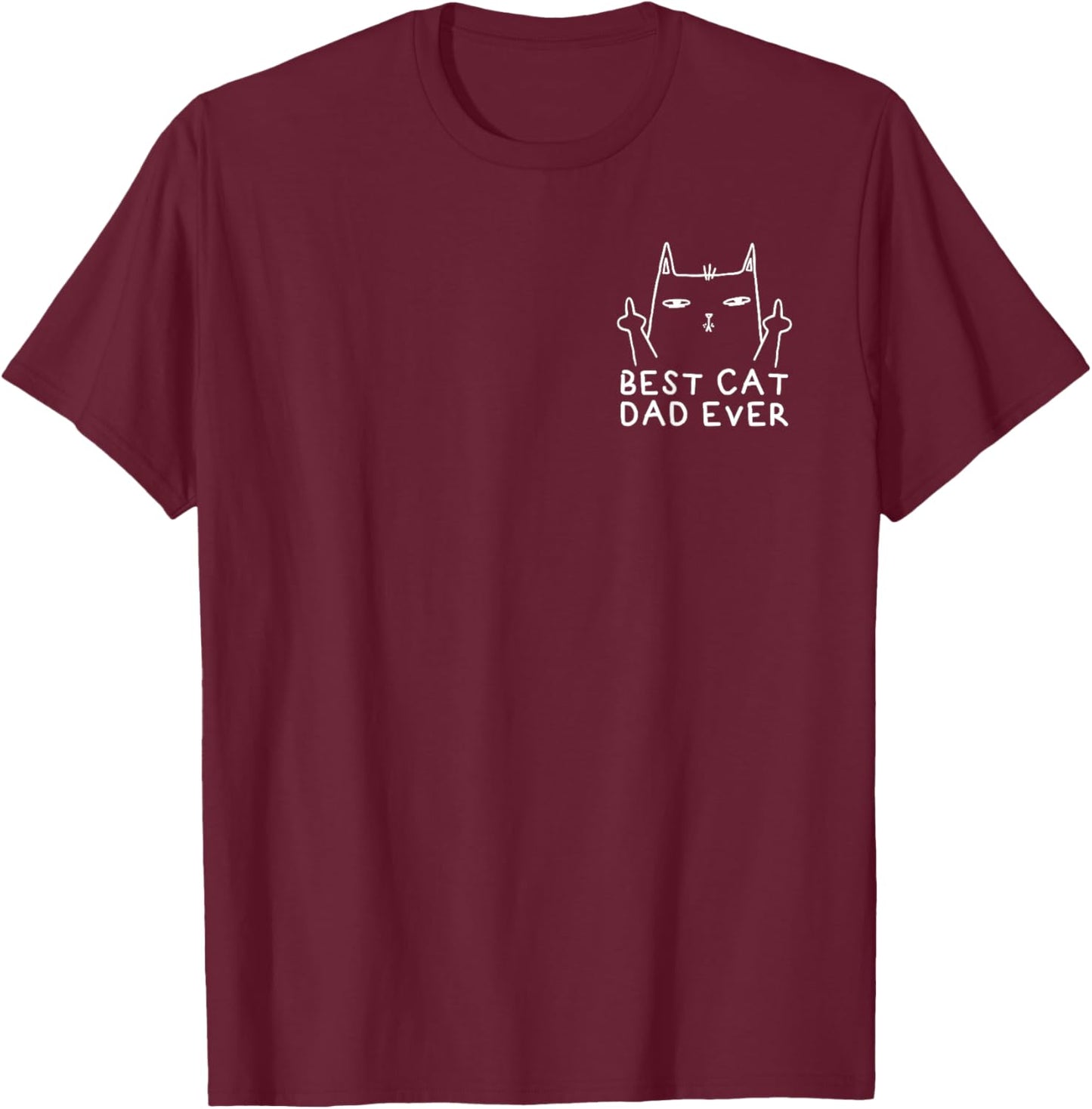 Best Cat Dad Ever Funny Middle Finger Cat Daddy Men T-Shirt - T-Shirt | Maroon