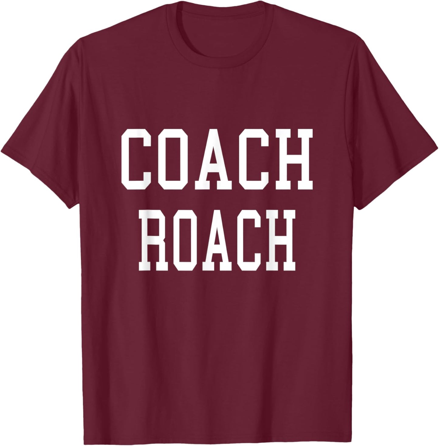 Coach ROACH Custom Football Soccer Baseball Team T-Shirt - T-Shirt | Maroon