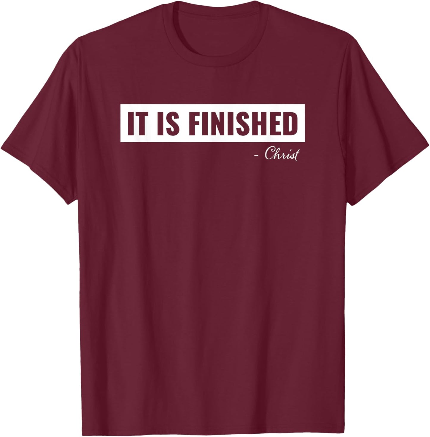 It Is Finished Signed Christ Graphic Novelty Christian T-Shirt - T-Shirt | Maroon