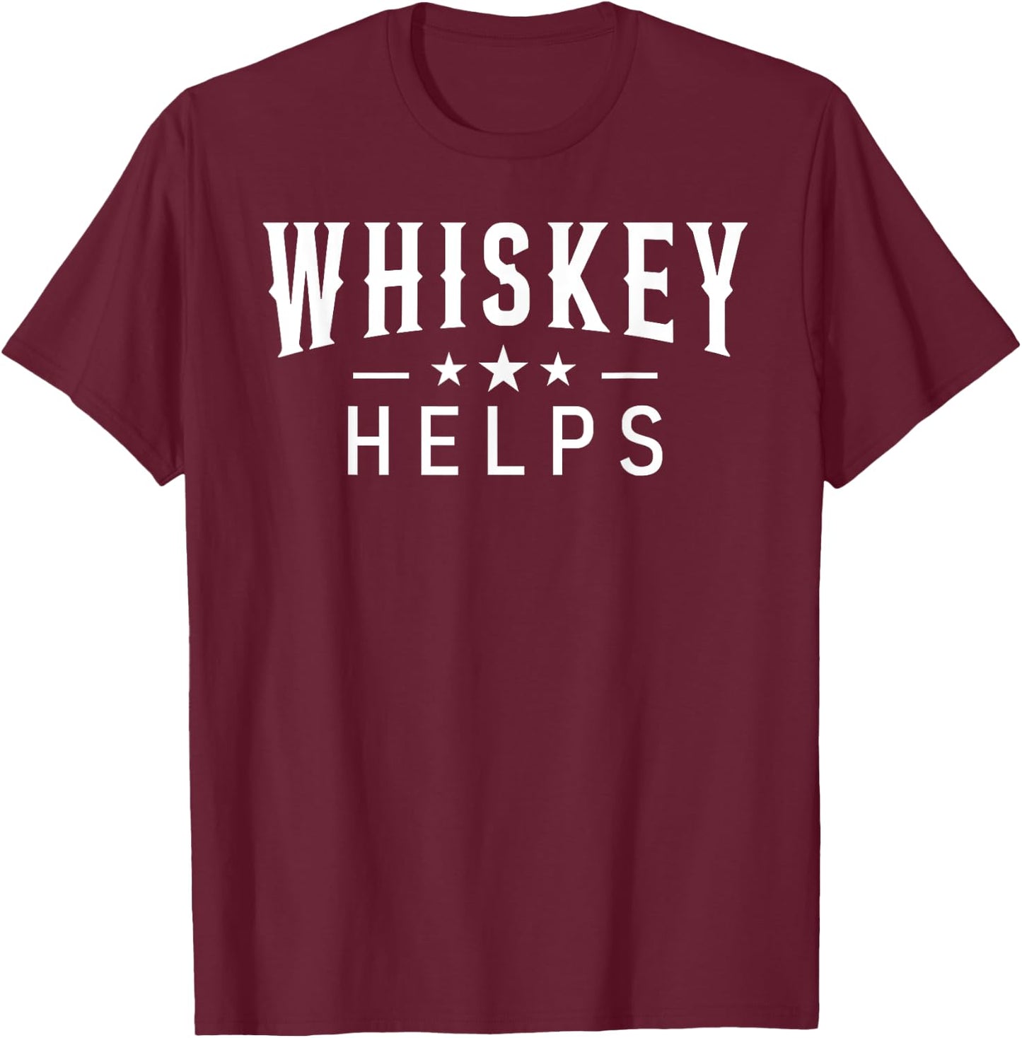 Whiskey Helps Whiskey Lovers T-Shirt - T-Shirt | Maroon