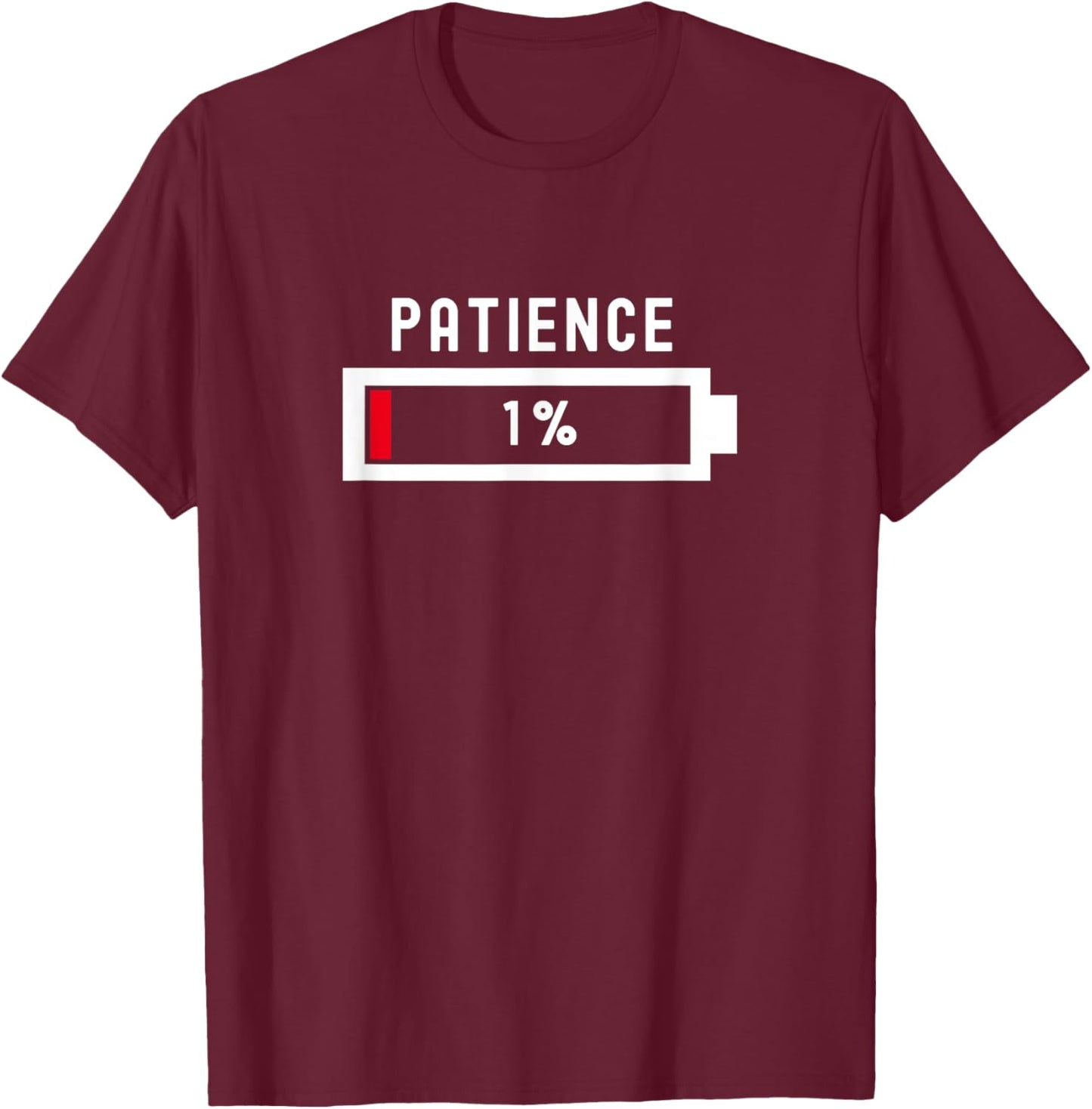 Patience at 1% for the impatient Battery Funny Ironic T-Shirt - T-Shirt | Maroon