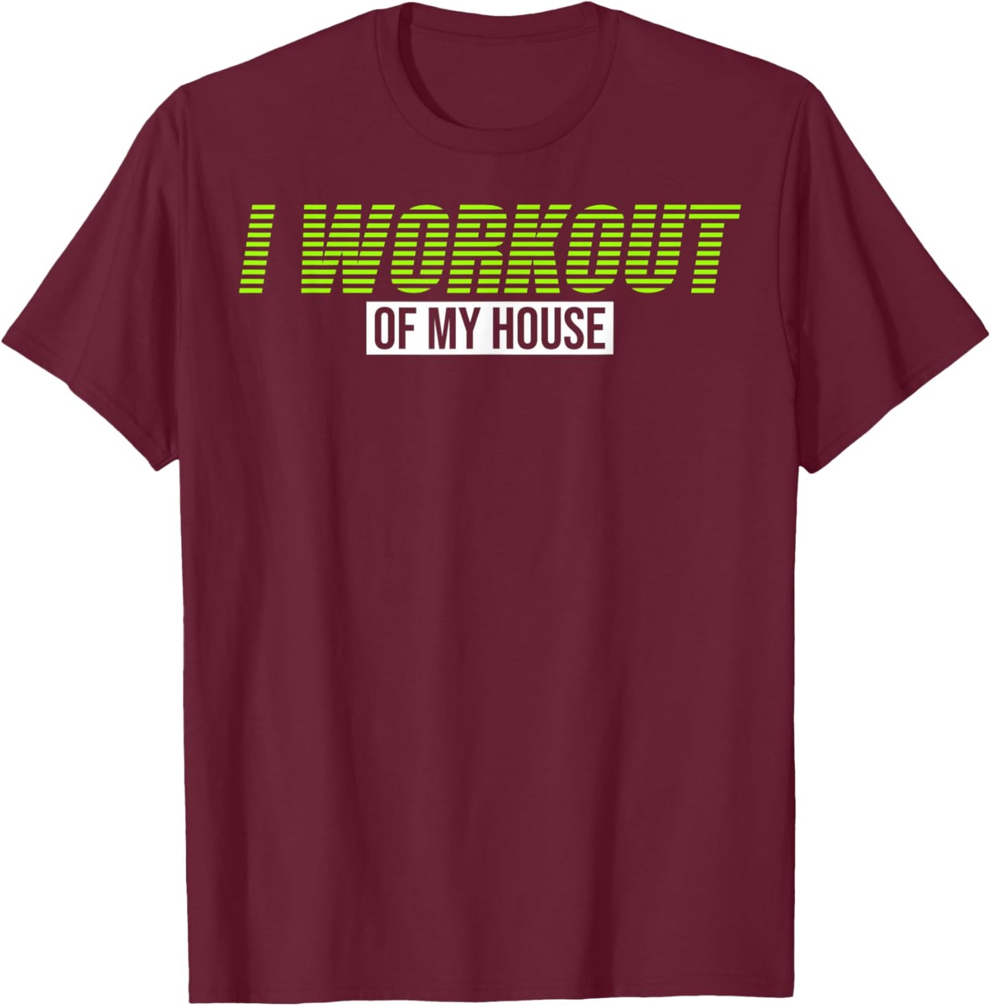 Gym Lovers I Workout Of My House Gym Teachers Gym Rats Women Kids T-Shirt - T-Shirt | Maroon
