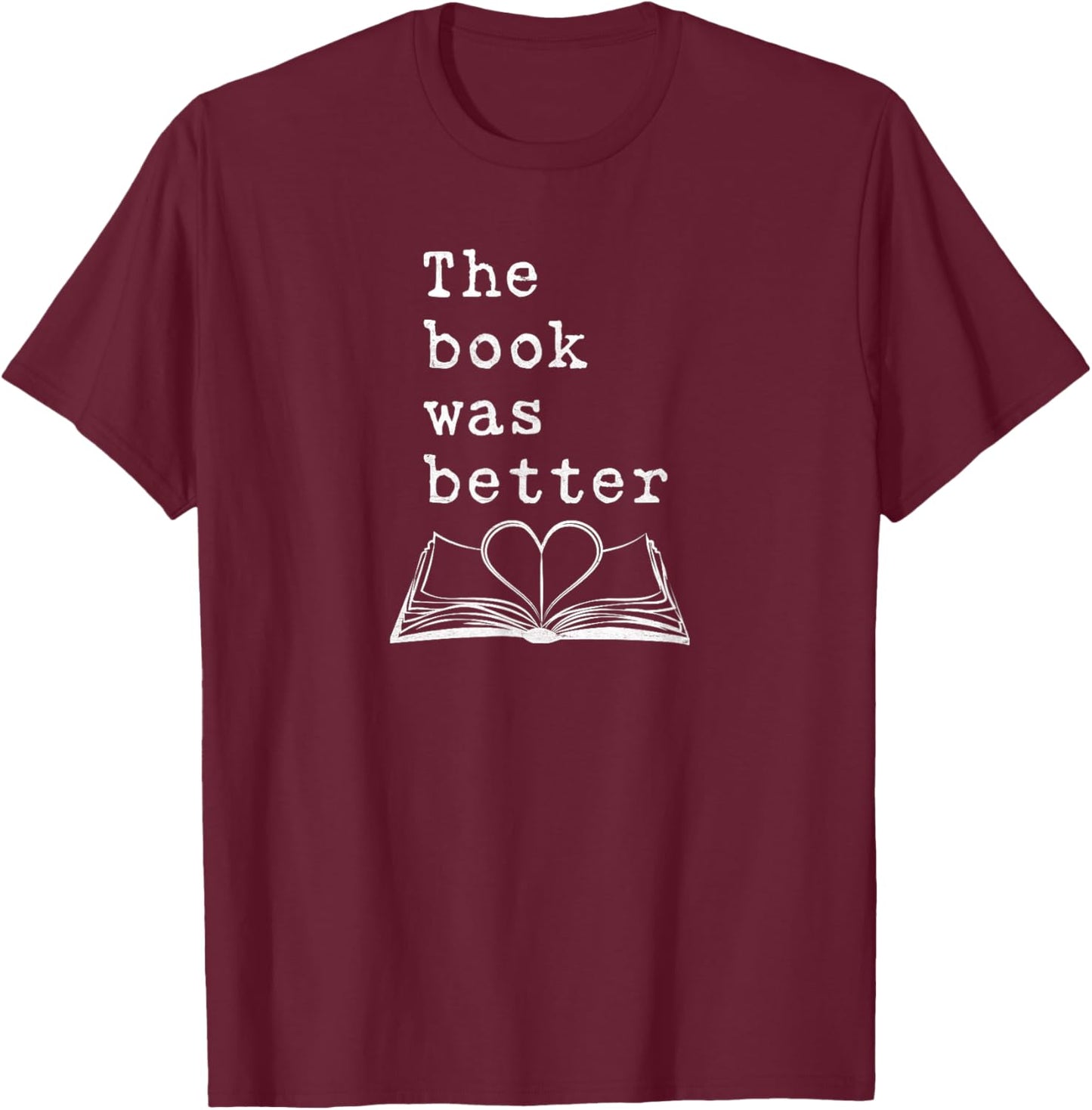 The Book Was Better - Typewriter Style Book Lover T-Shirt - T-Shirt | Maroon