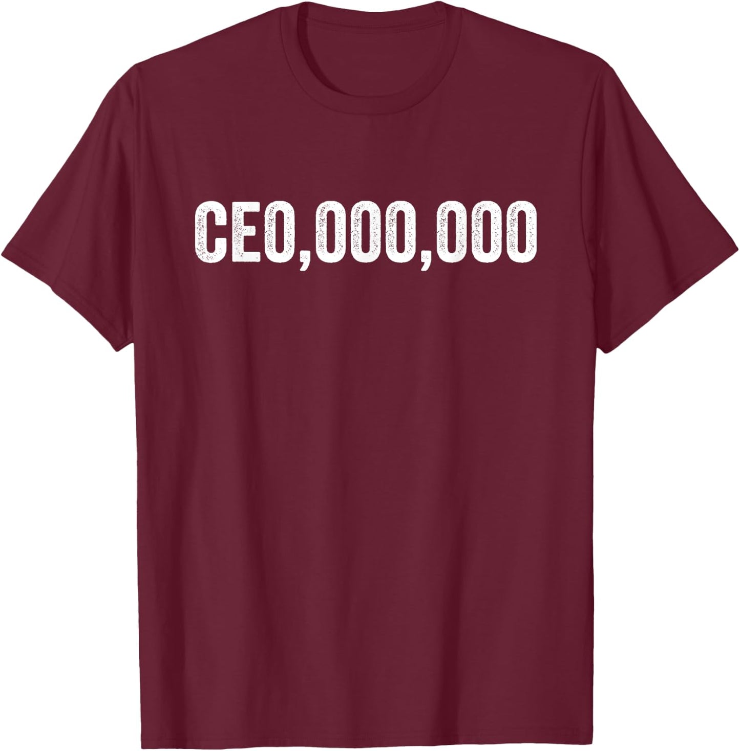 CE0 000 000, Funny CEO T-Shirt - T-Shirt | Maroon