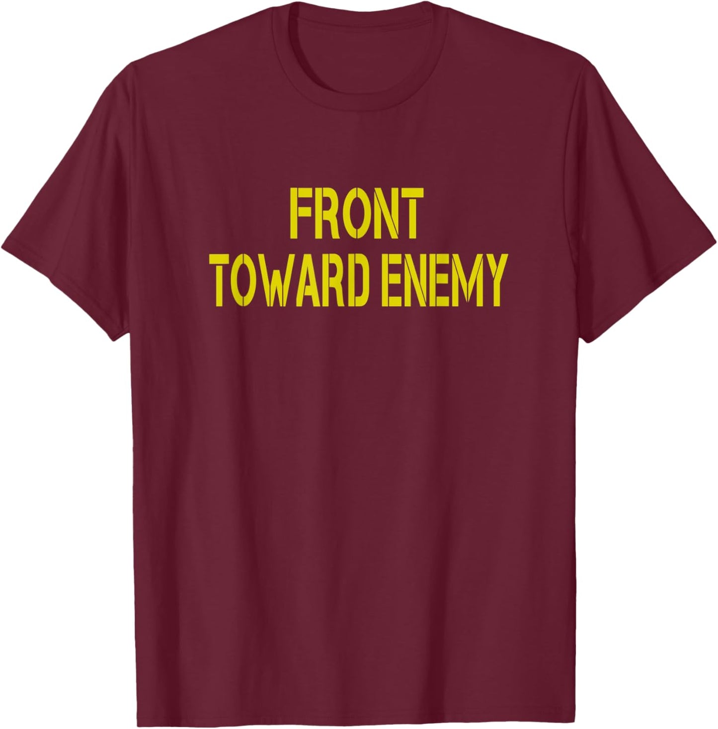 Military Claymore Joke Front Toward Enemy T-Shirt - T-Shirt | Maroon