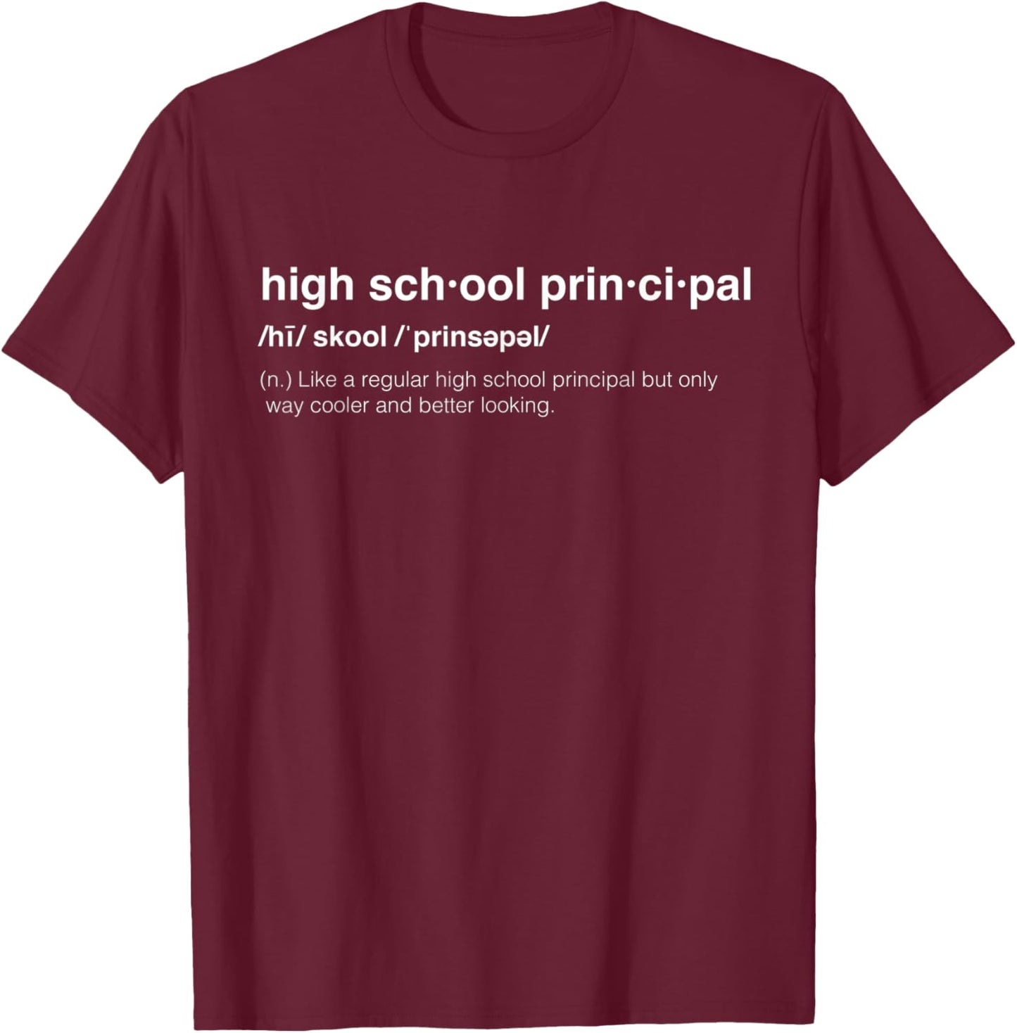 High School Principal T-Shirt - T-Shirt | Maroon