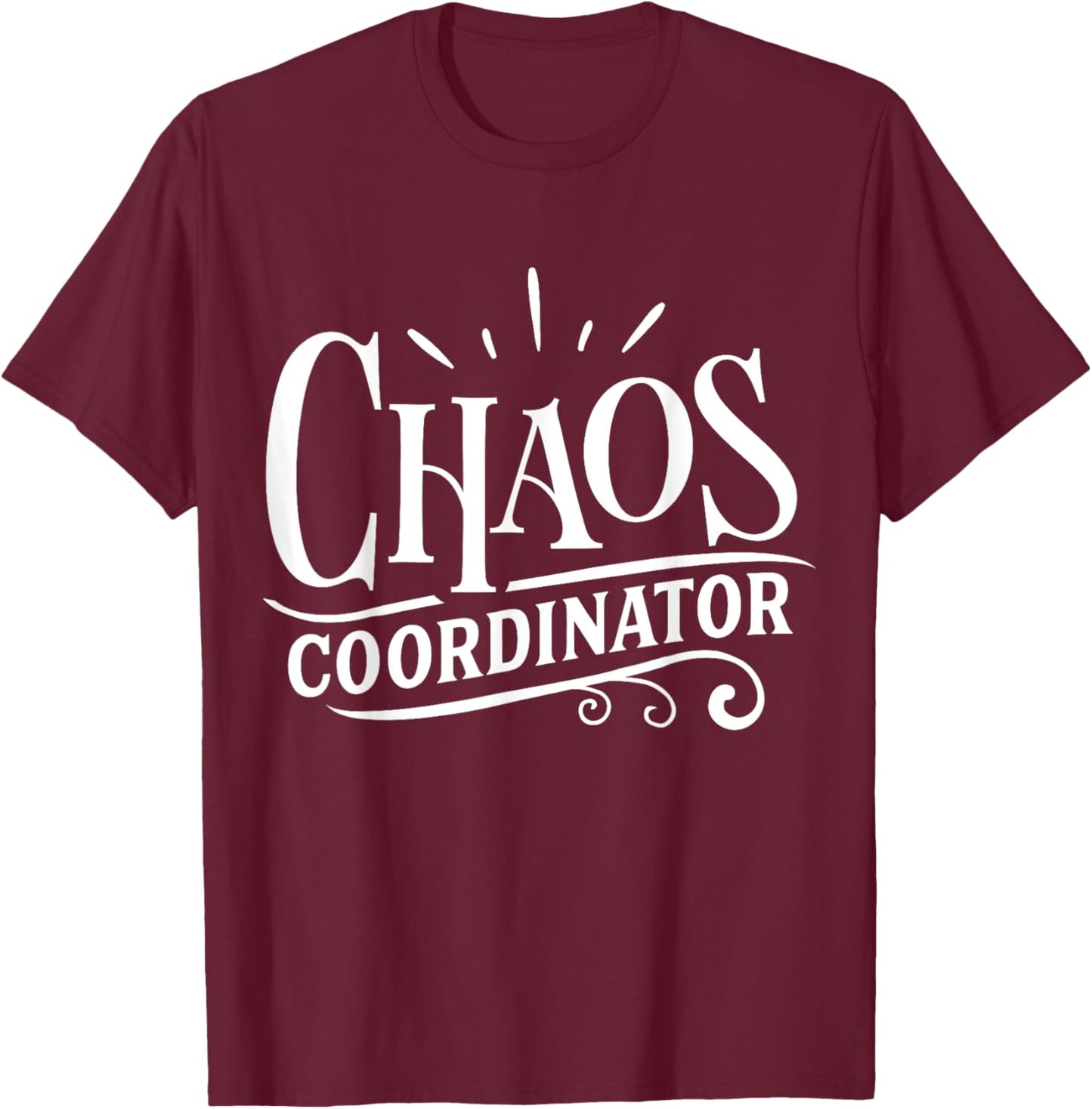 Chaos Coordinator T-Shirt - T-Shirt | Maroon
