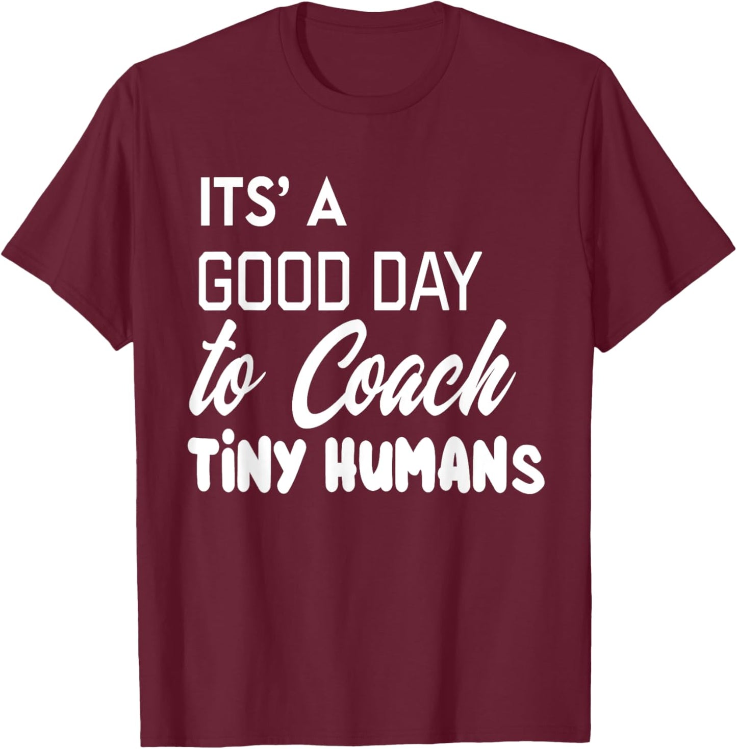 Its Good Day To Coach Tiny Humans Kids Coach Soccer PE T-Shirt - T-Shirt | Maroon