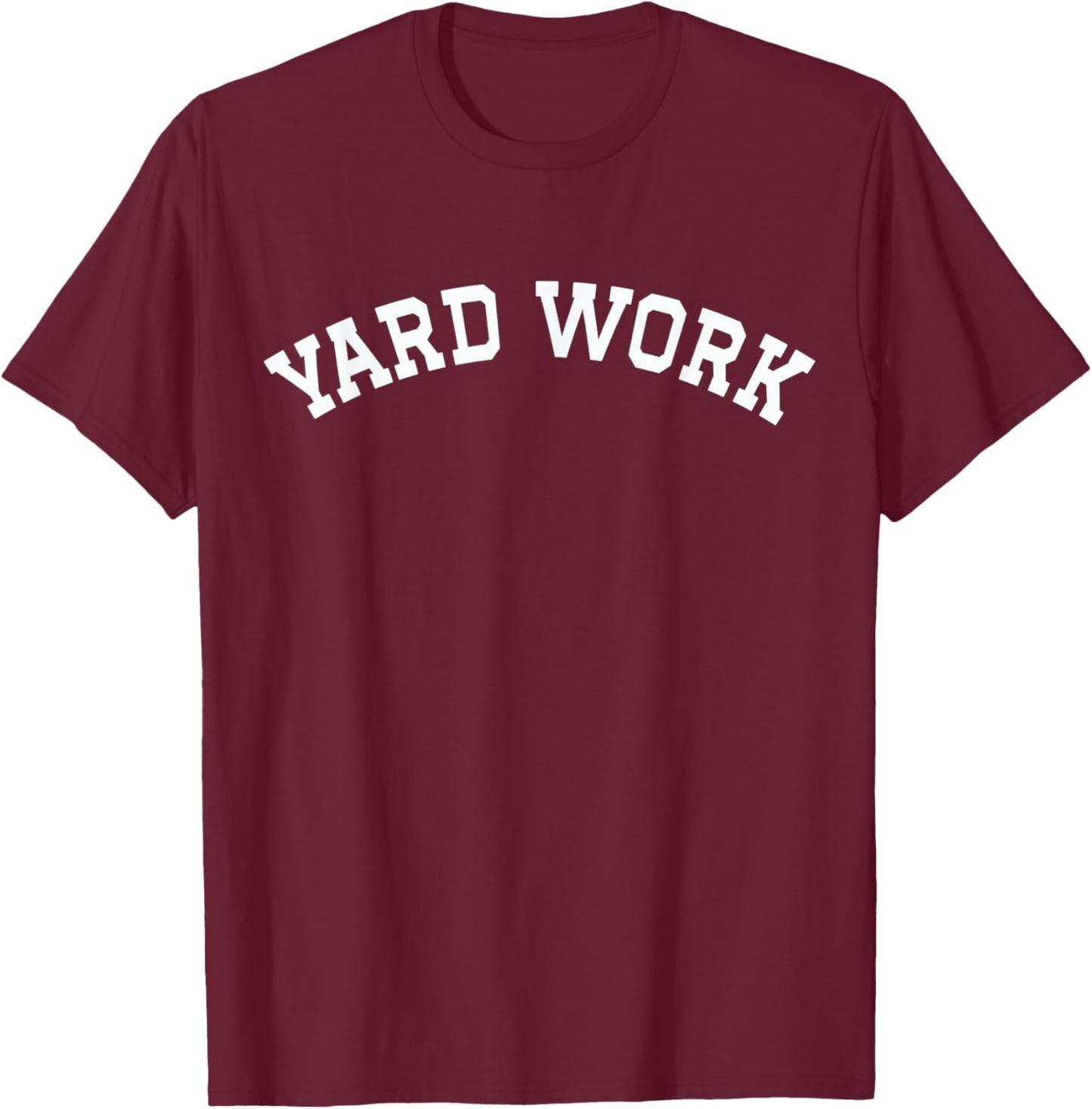 Yard Work T-Shirt - T-Shirt | Maroon