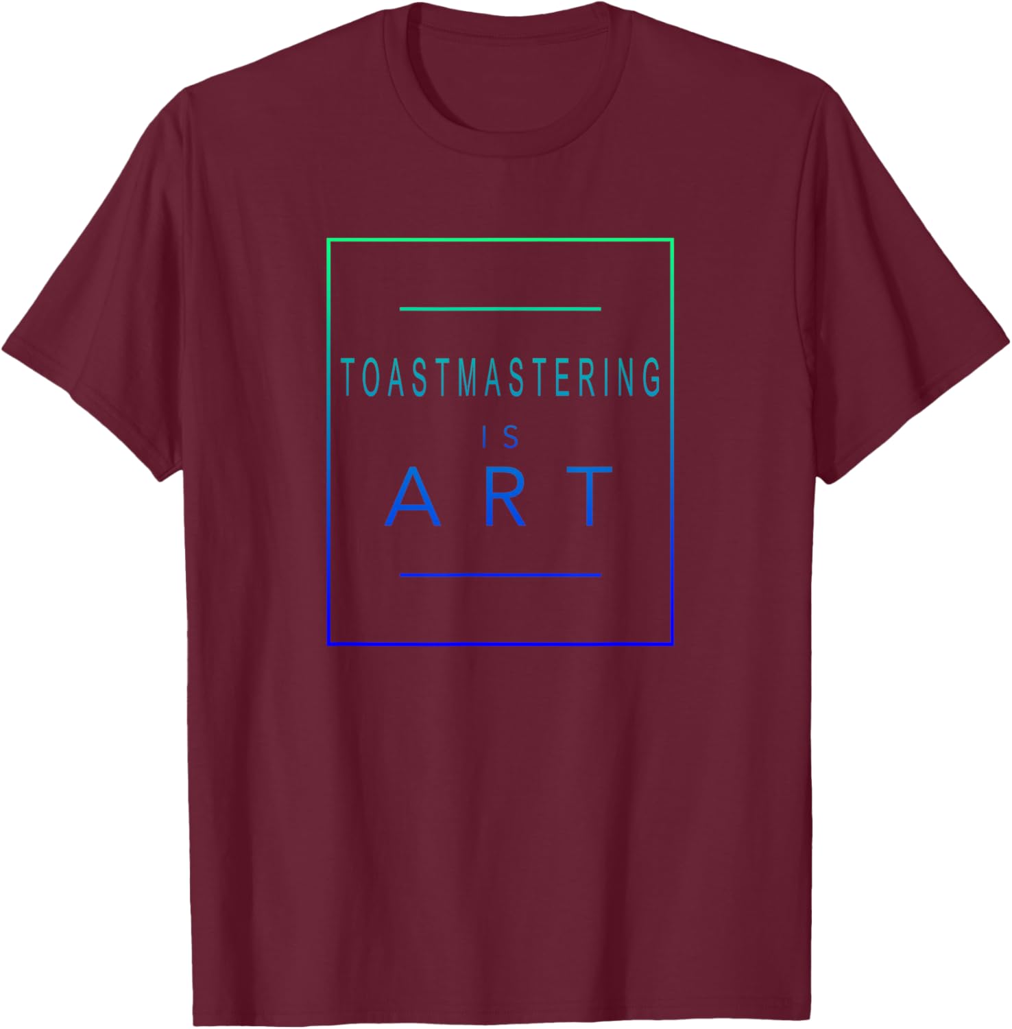 Toastmastering - Is Art - Toastmaster - Aesthetic Hobby T-Shirt - T-Shirt | Maroon