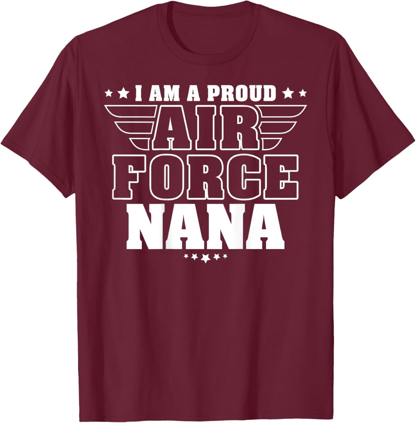 Proud Air Force Nana Patriotic Pride Military Grandmother Women Men T-Shirt - T-Shirt | Maroon