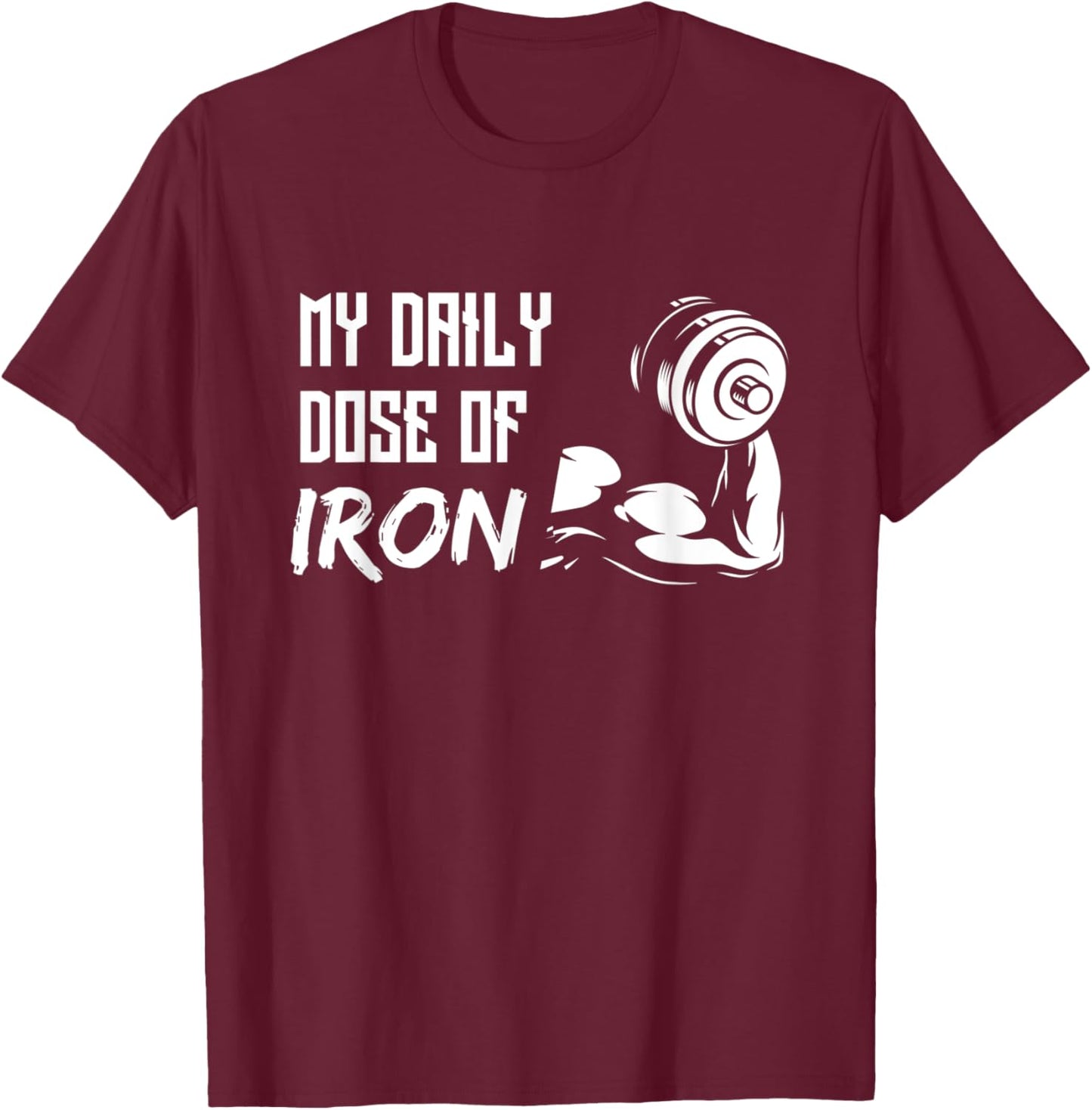 My Daily Dose Of Iron - Gym Training Design for Workout T-Shirt - T-Shirt | Maroon