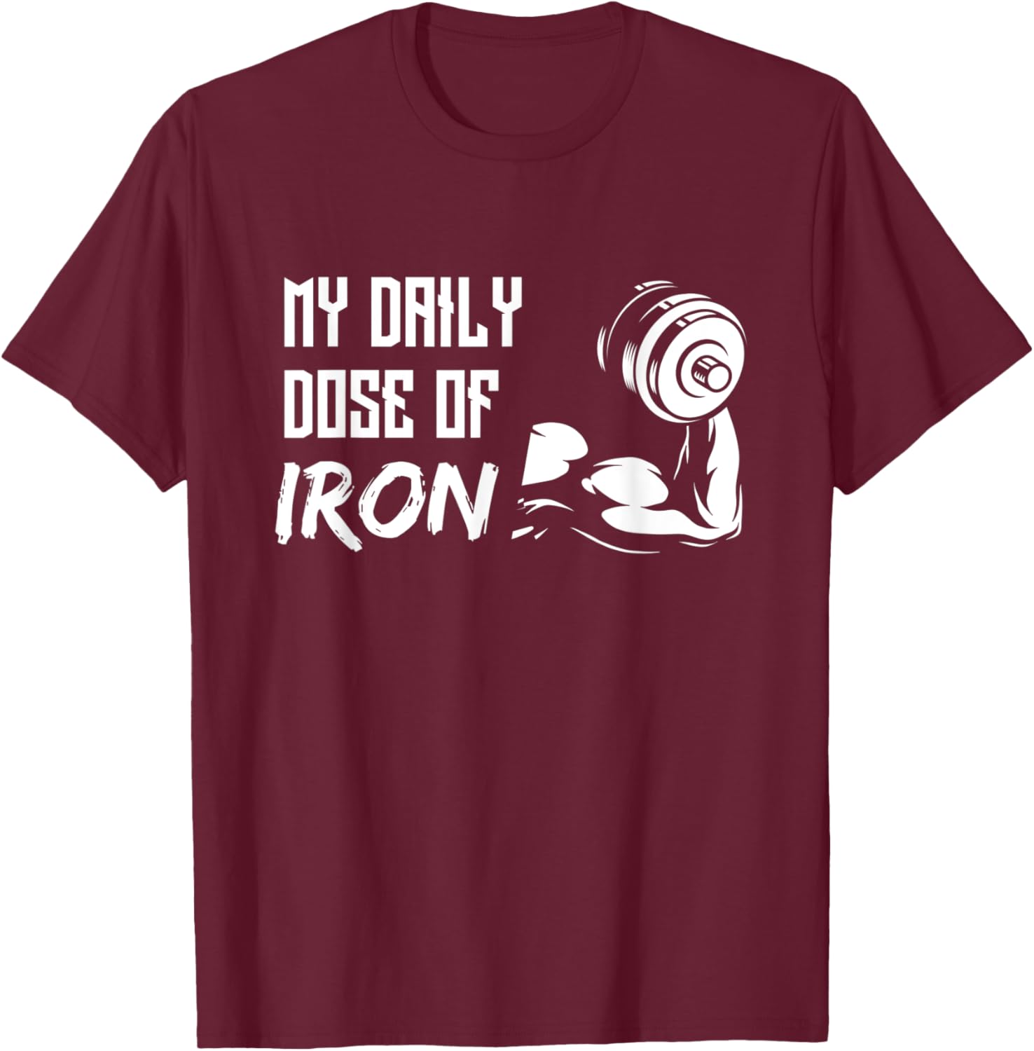 My Daily Dose Of Iron - Gym Training Design for Workout T-Shirt - T-Shirt | Maroon