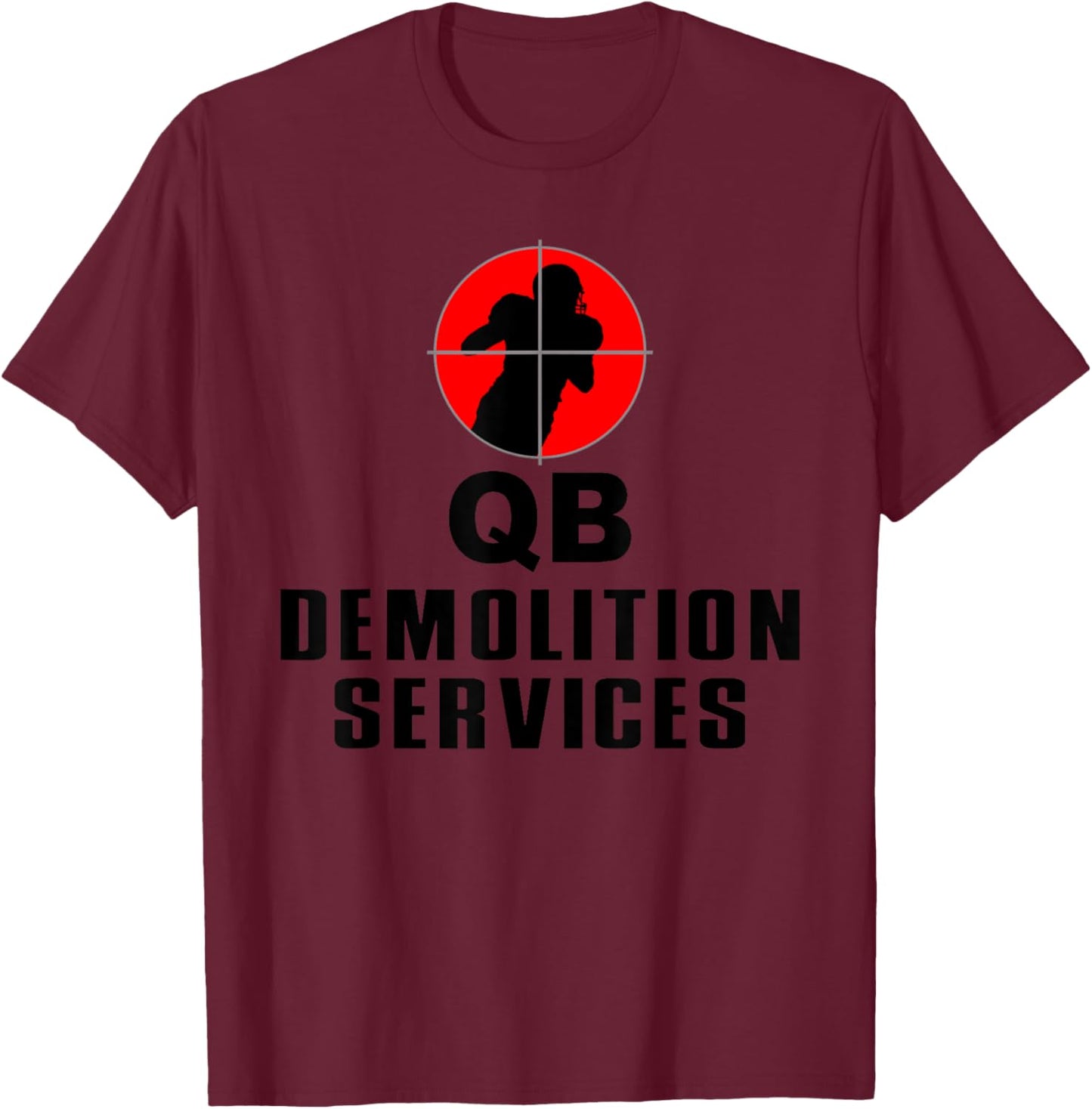 Defensive Lineman, Linebacker, Qb Demolition Svcs, Football T-Shirt - T-Shirt | Maroon