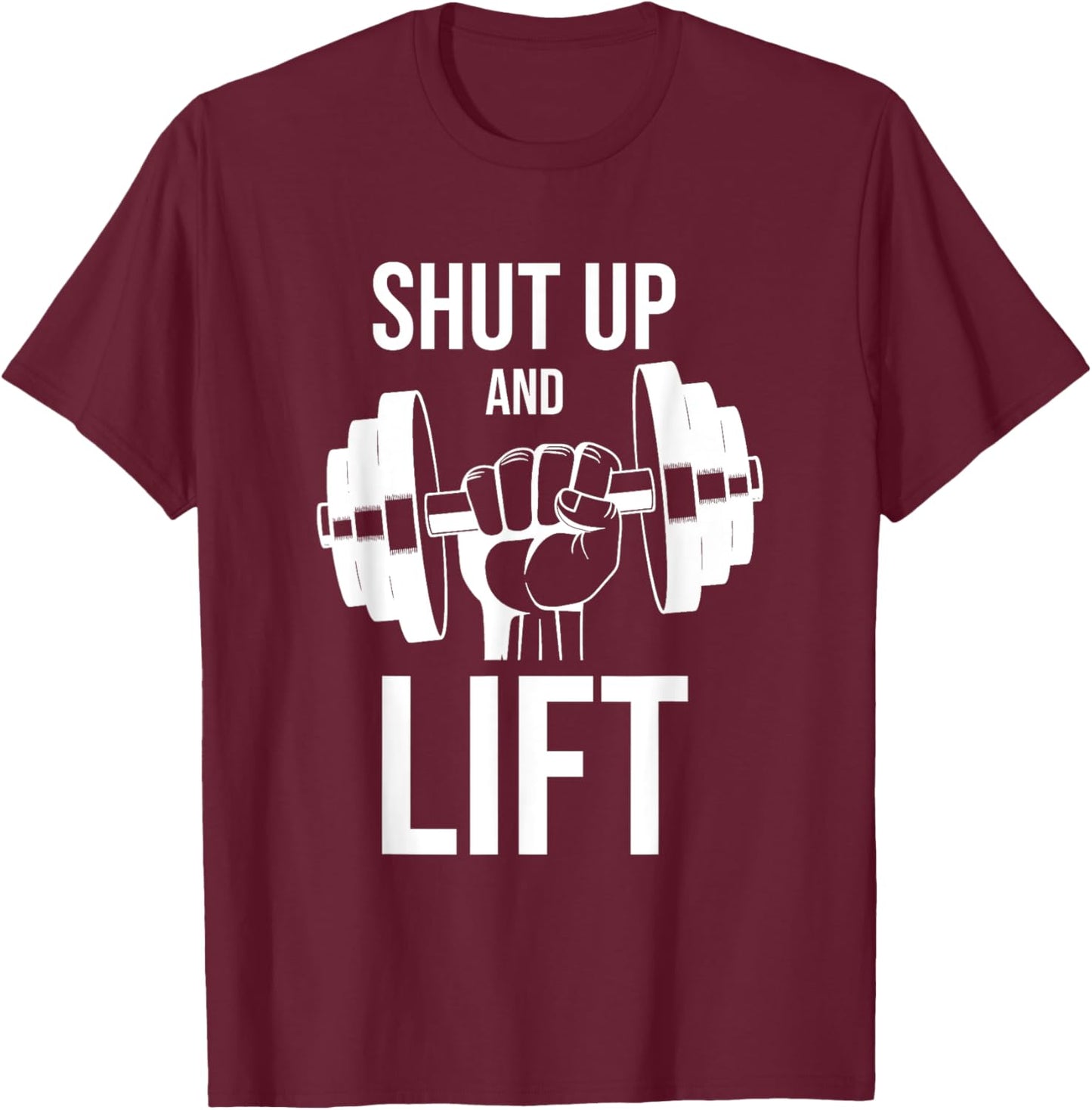 Gym | Shut Up And Lift | Body Building | Body Builder | Gym T-Shirt - T-Shirt | Maroon