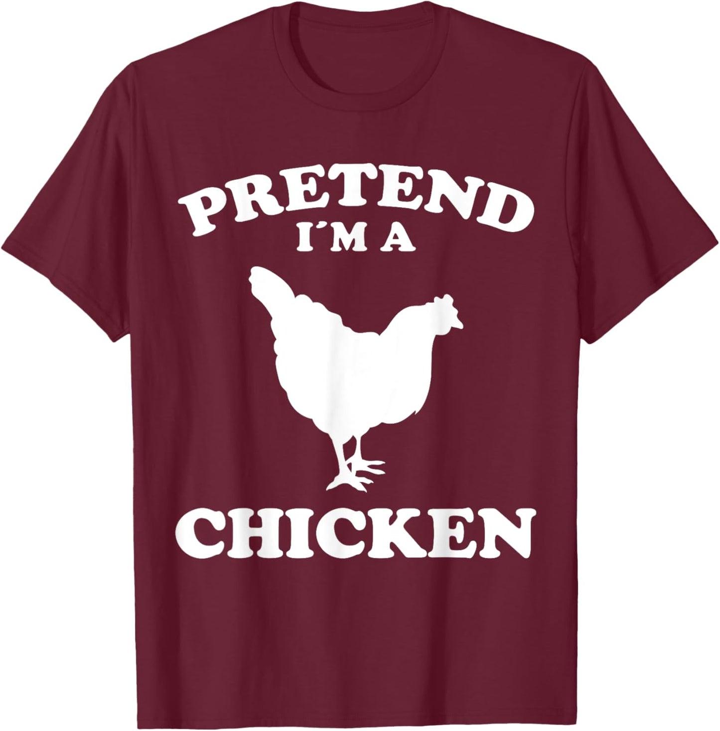 Pretend Im A Chicken Design Farmer Chicken T-Shirt - T-Shirt | Maroon