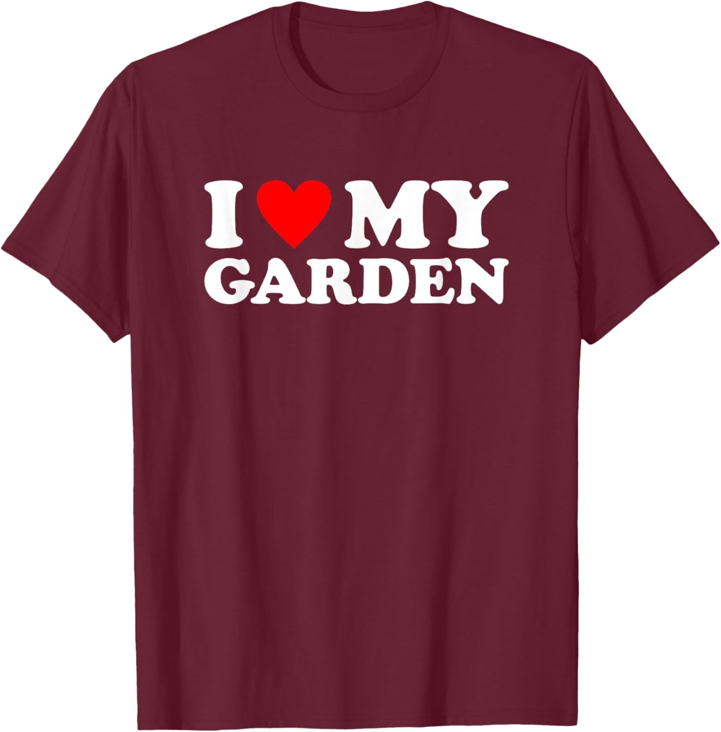 I Love My Garden Shirt Gardening I Heart My Garden T-Shirt - T-Shirt | Maroon