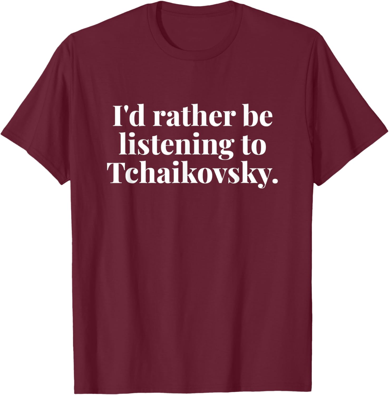 Pyotr Ilyich Tchaikovsky Russian Classical Music Composer T-Shirt - T-Shirt | Maroon