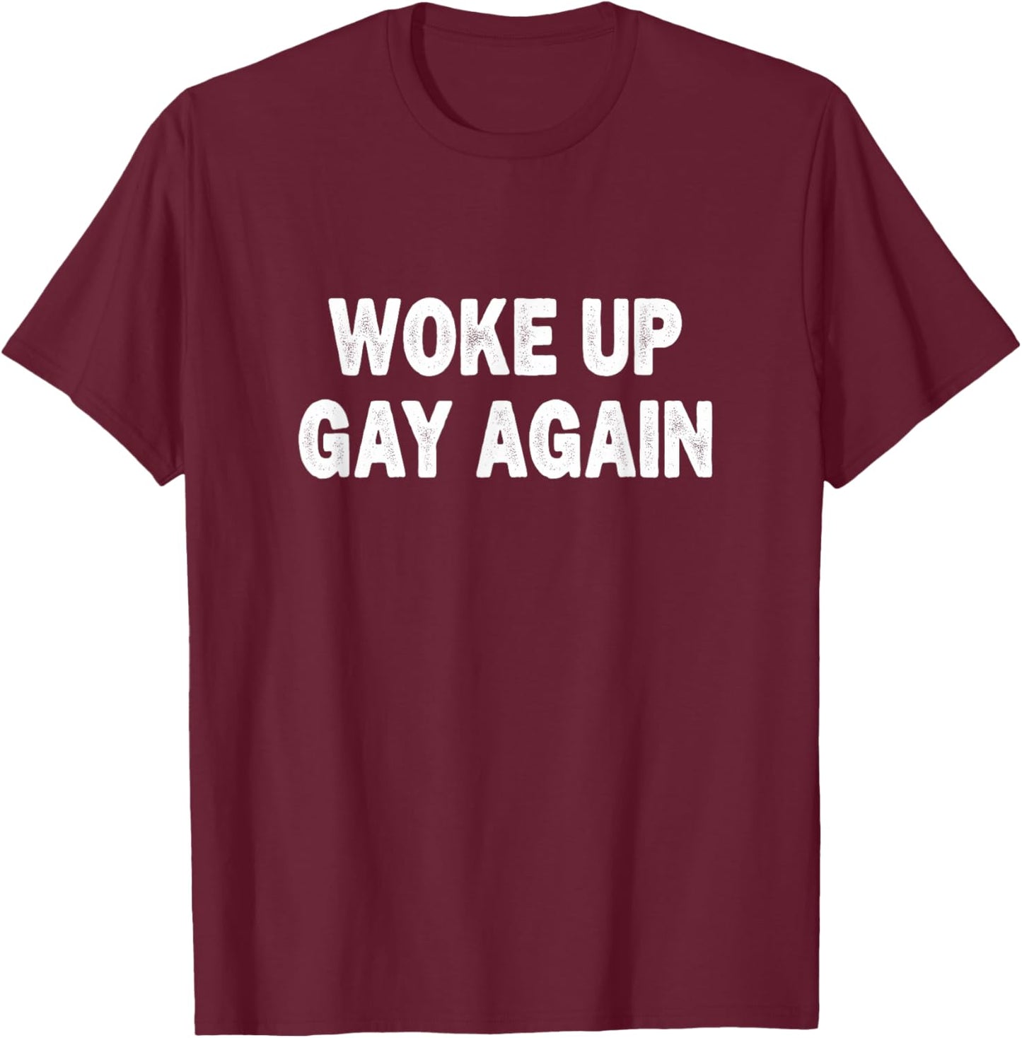 Woke Up Gay Again - Vintage Style T-Shirt - T-Shirt | Maroon