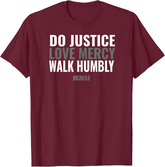 Do Justice Love Mercy Walk Humbly Bible Verse Gift Micah 6:8 T-Shirt - T-Shirt | Maroon