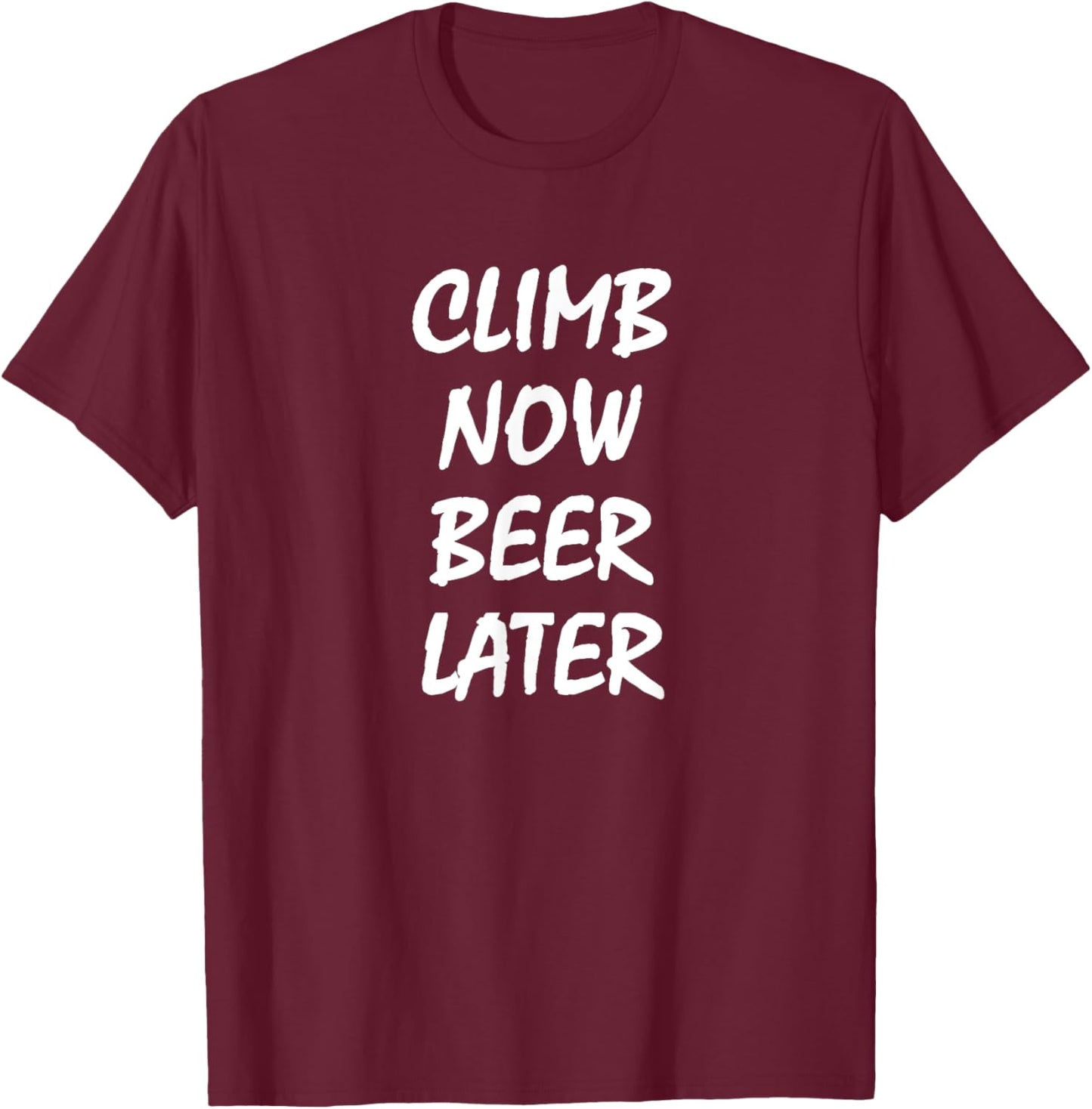 Climb now Beer later Funny rock/stair climbing T-Shirt - T-Shirt | Maroon
