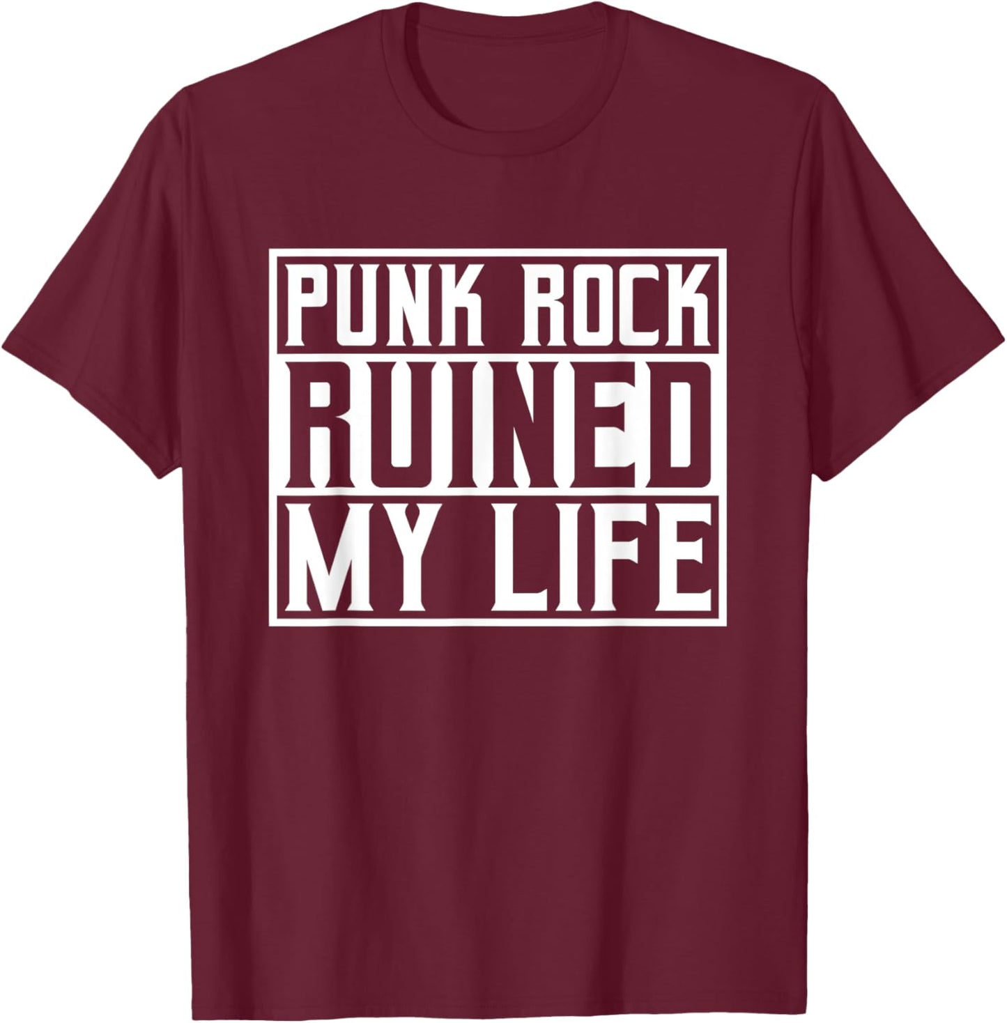 Punk Rock Ruined My Life - Hard Rock Punker Goth Biker T-Shirt - T-Shirt | Maroon