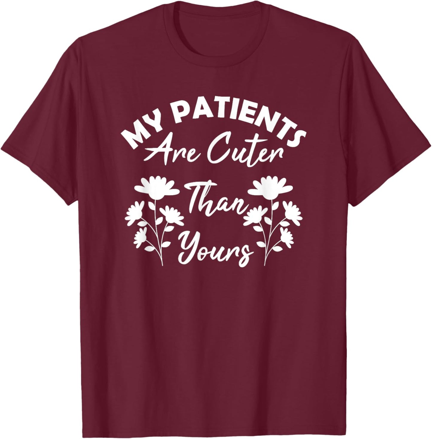 Pediatrics PEDS Nurse RN Funny Flowers Health Care Coworker T-Shirt - T-Shirt | Maroon