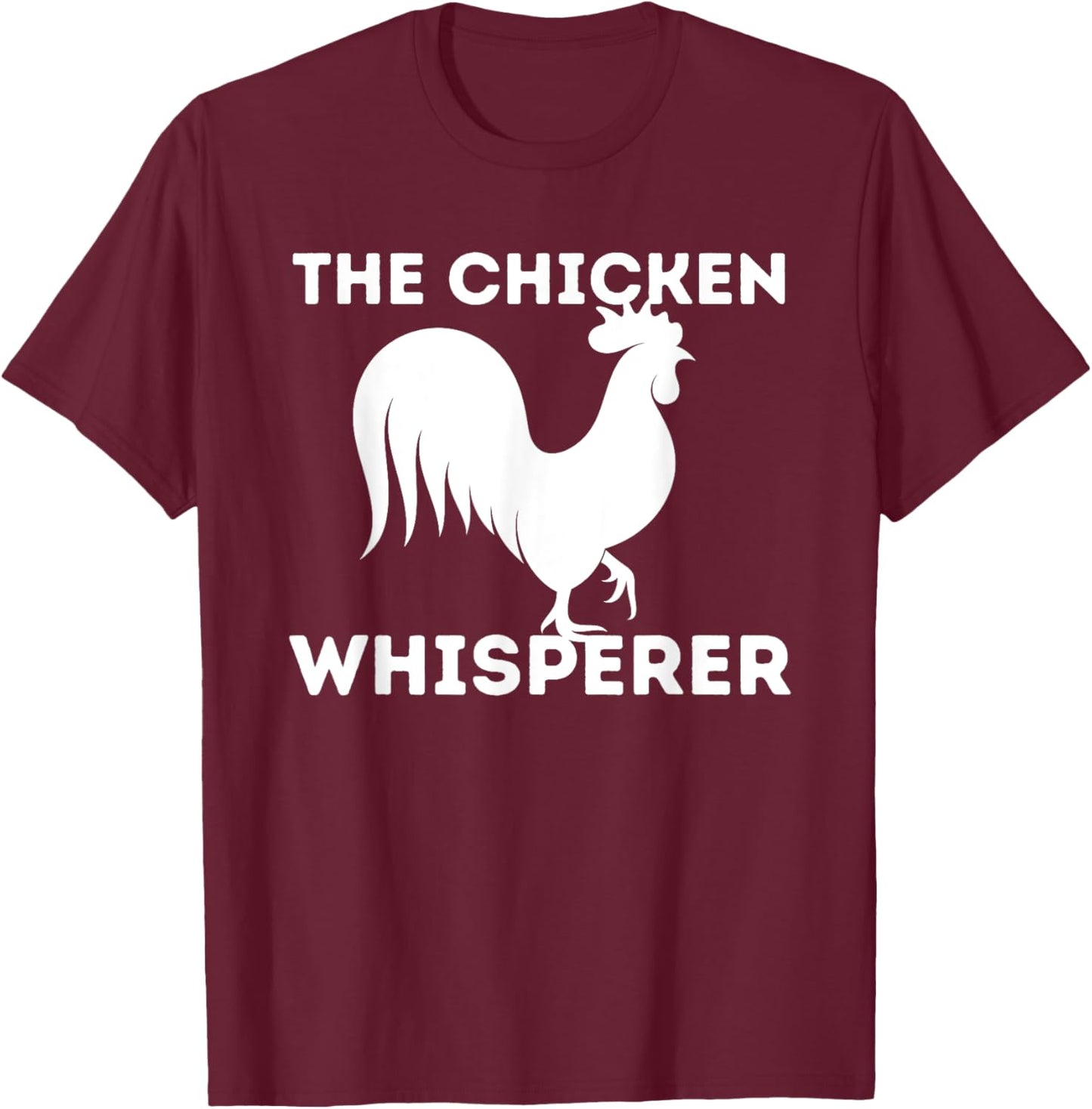 The Chicken Whisperer - Funny Chicken Lover Chicken Farming T-Shirt - T-Shirt | Maroon