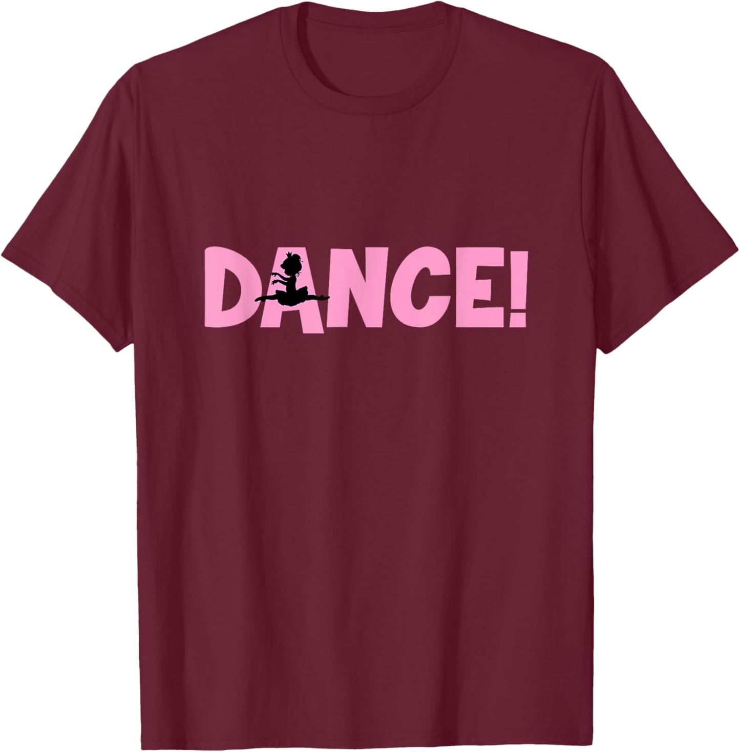 Dance - Funny Dance T-Shirt - T-Shirt | Maroon
