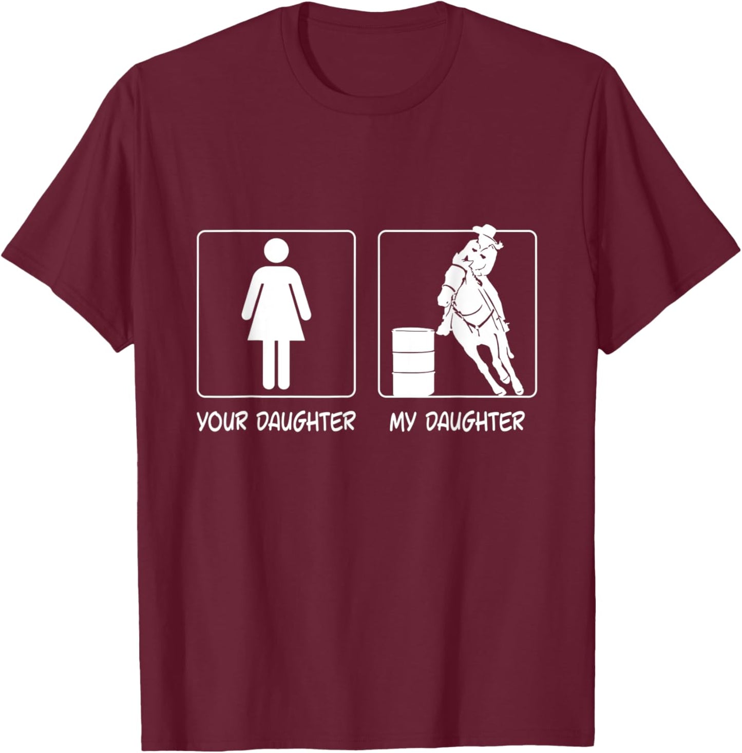 Your Daughter My Daughter Funny Rodeo Mom Barrel Mama Gift T-Shirt - T-Shirt | Maroon